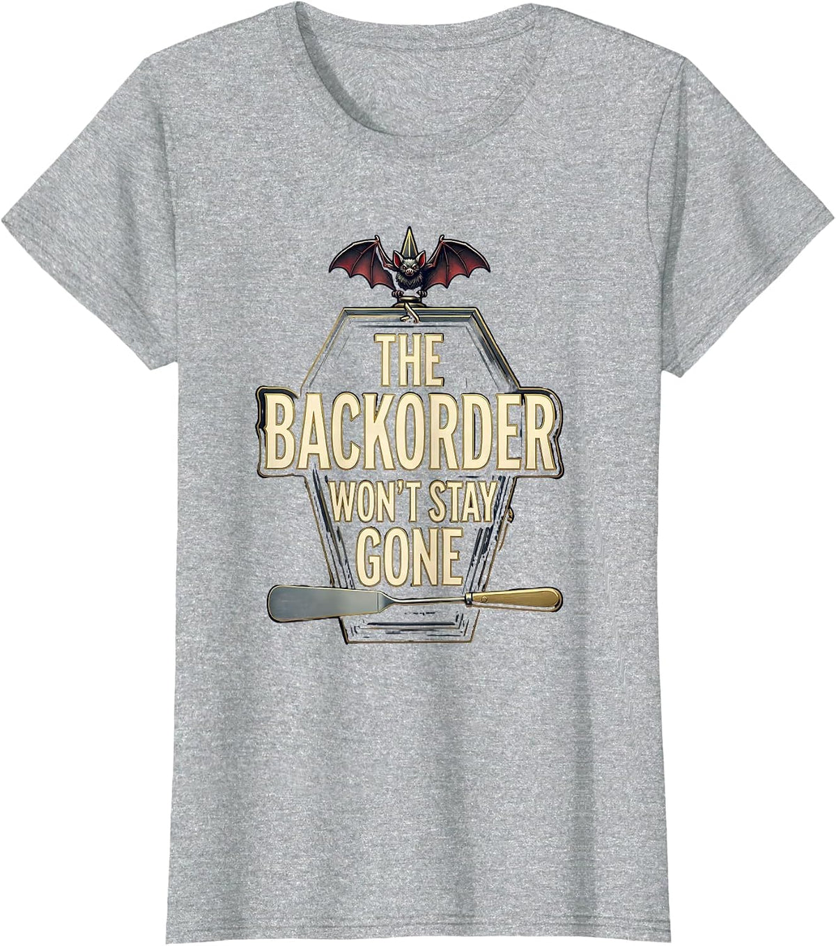 The Backorder Won't Stay Gone Funny Pharmacy Tech Halloween T-Shirt - Heather Grey