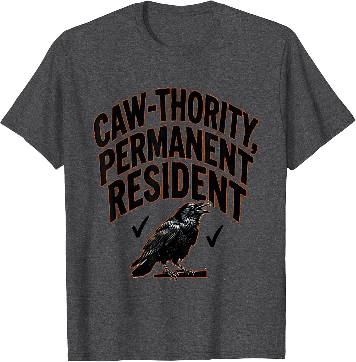 Men's Caw-thority Permanent Resident Funny Crow Dark Humor T-Shirt - Dark Heather Grey