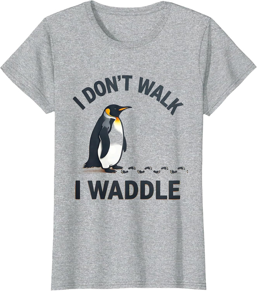 Women's I Don't Walk, I Waddle Funny Penguin Lover Animal Humor T-Shirt - Heather Grey