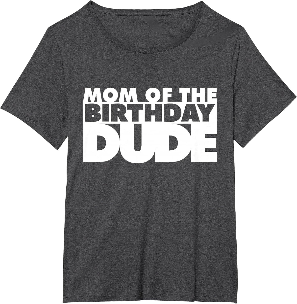 Mom of The Birthday Dude Mother of The Birthday Dude Mommy T-Shirt - Dark Heather Grey