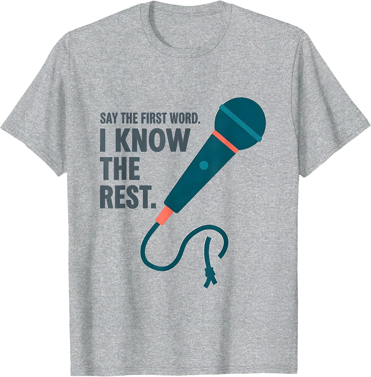 Men's Say The First Word I Know The Rest Funny Music Lover Singer T-Shirt - Heather Grey