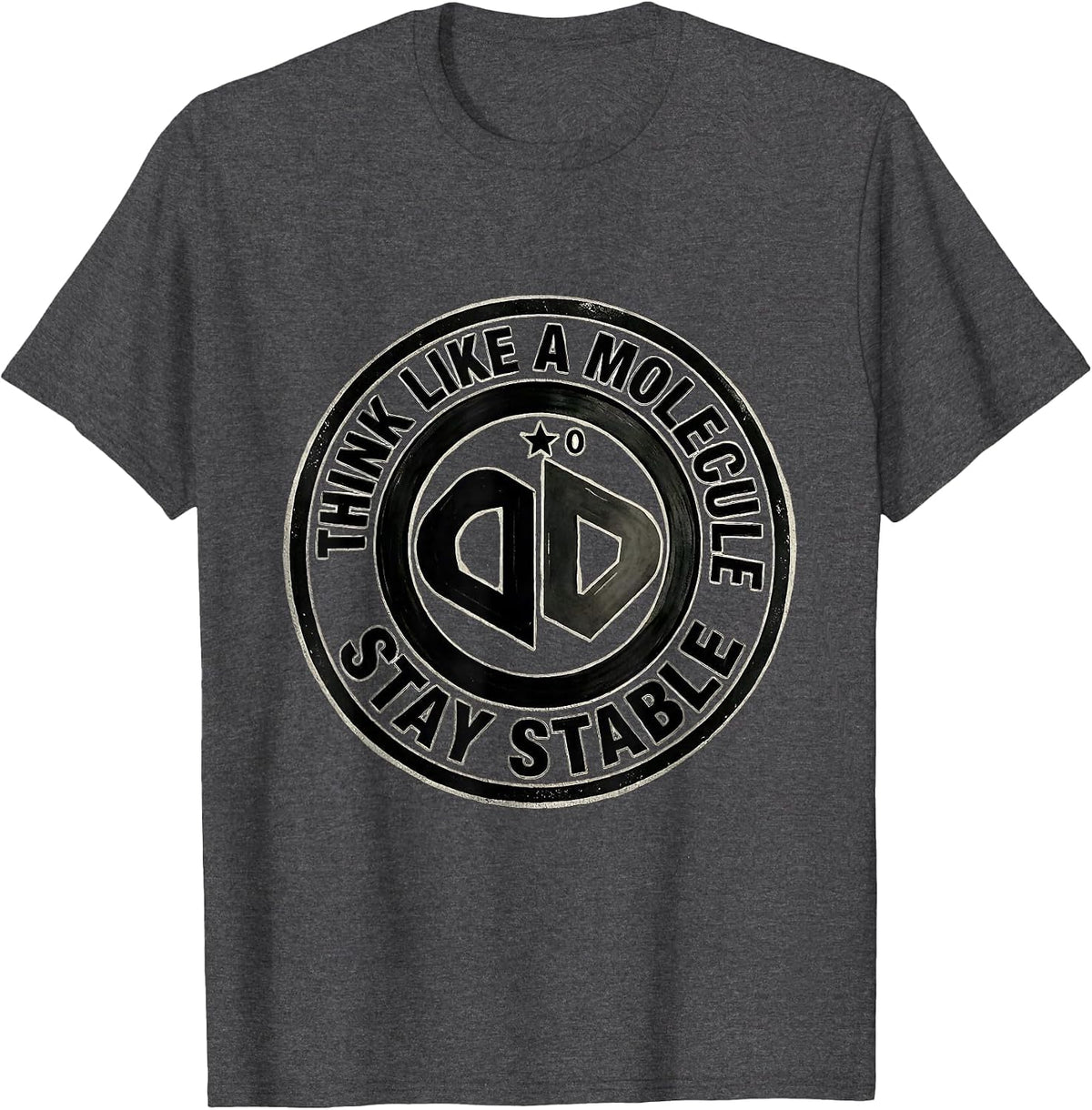 Men's Think Like A Molecule Stay Stable Funny Science Chemistry T-Shirt - Dark Heather Grey