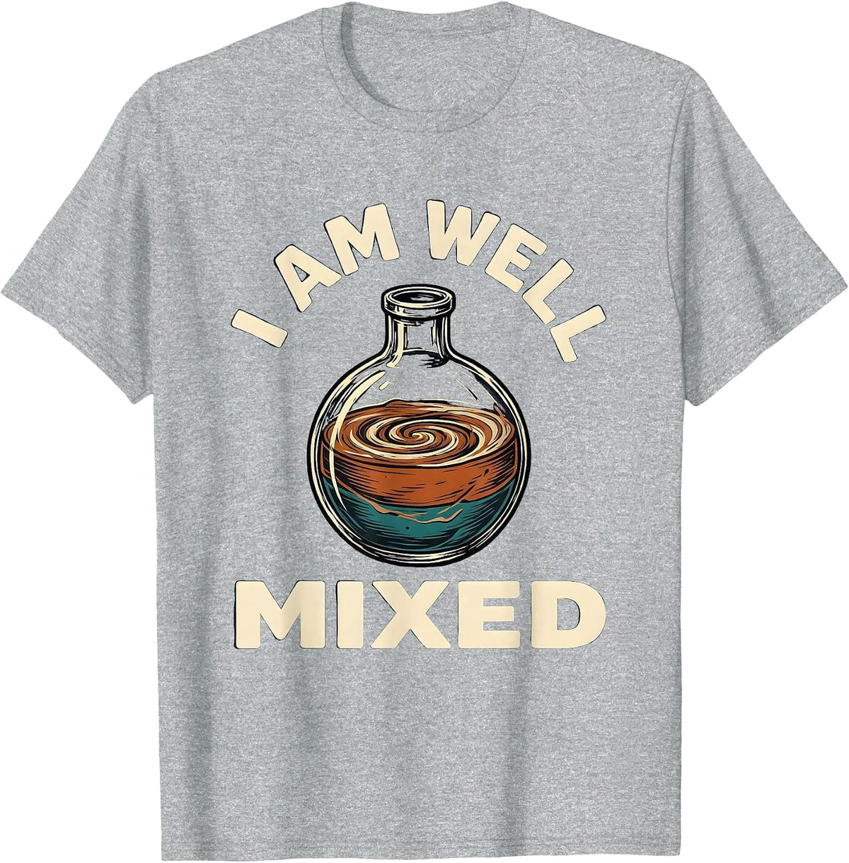 Men's I Am Well Mixed Funny Chemistry Nerd Science Lover Gift T-Shirt - Heather Grey