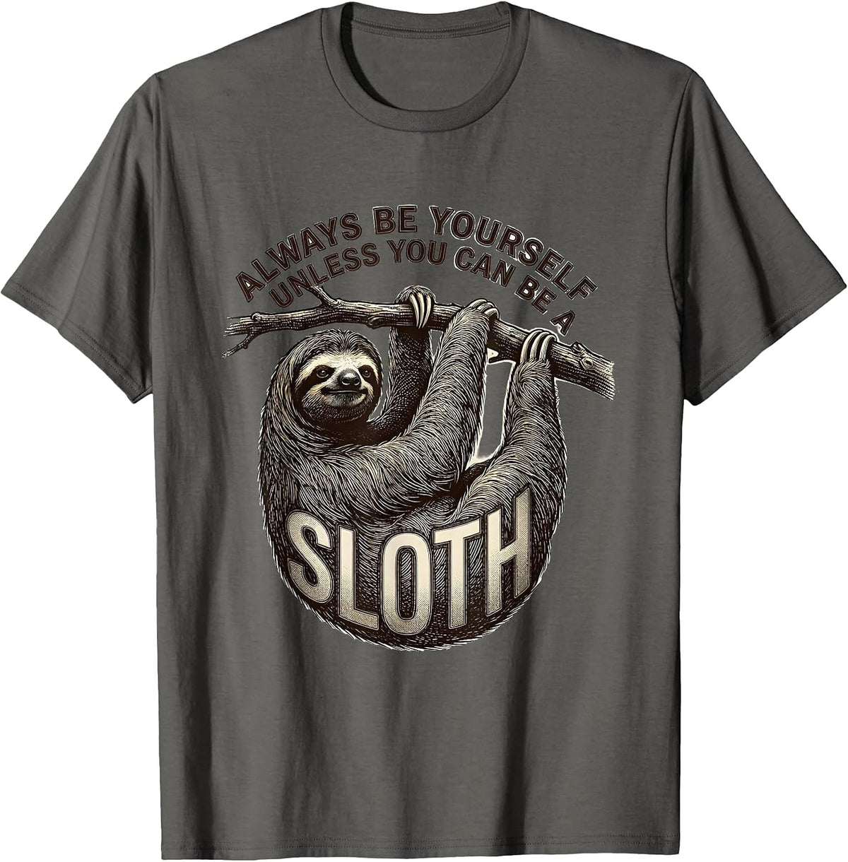 Men's Always Be Yourself Unless You Can Be A Sloth Funny T-Shirt - Asphalt Grey