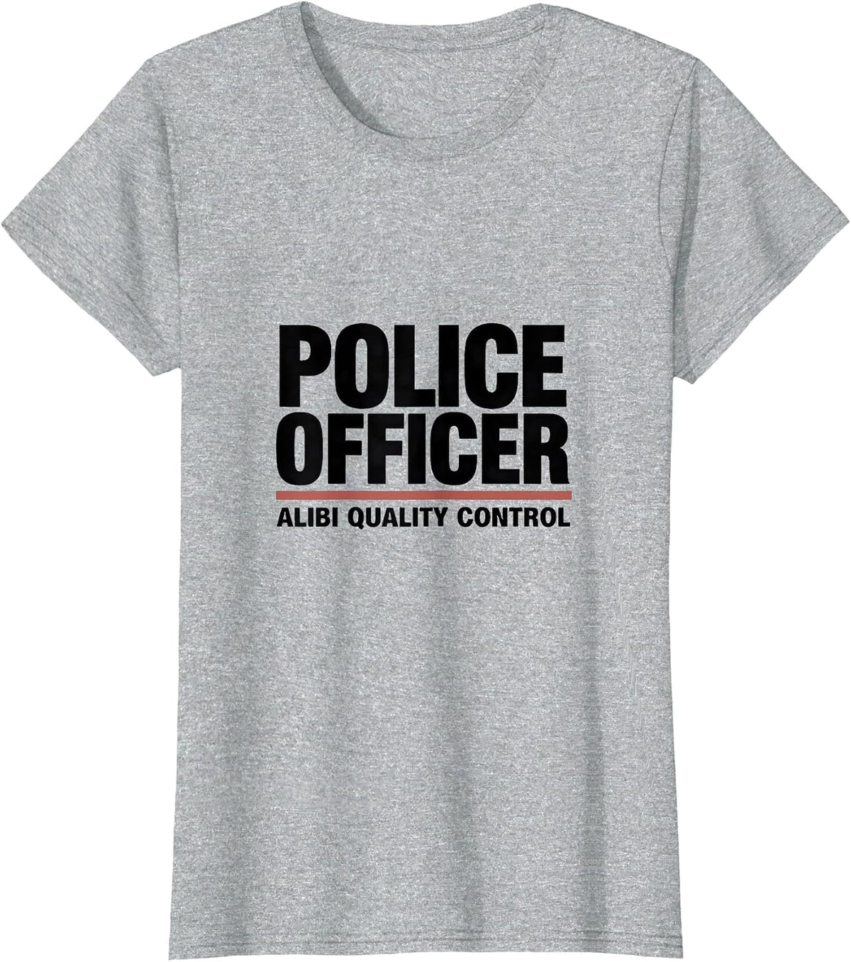 POLICE OFFICER ALIBI QUALITY CONTROL Funny Cop Gift T-Shirt - Heather Grey