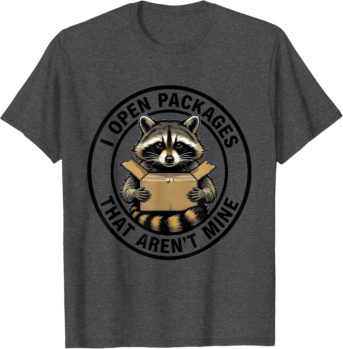 Men's I Open Packages That Aren't Mine Funny Trash Panda Raccoon T-Shirt - Dark Heather Grey