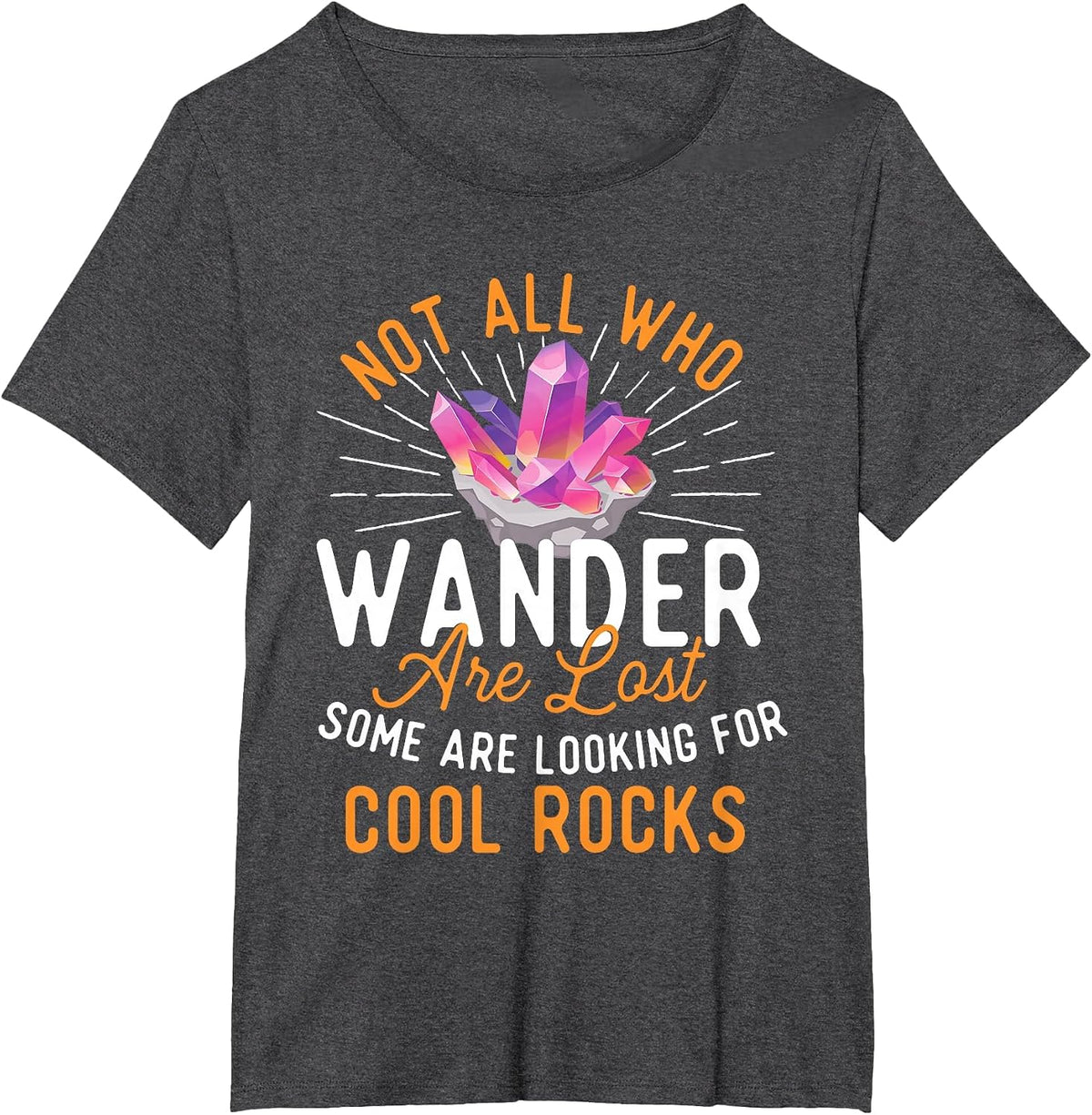 Some are Looking for Cool Rocks - Rock Collector T-Shirt - Dark Heather Grey