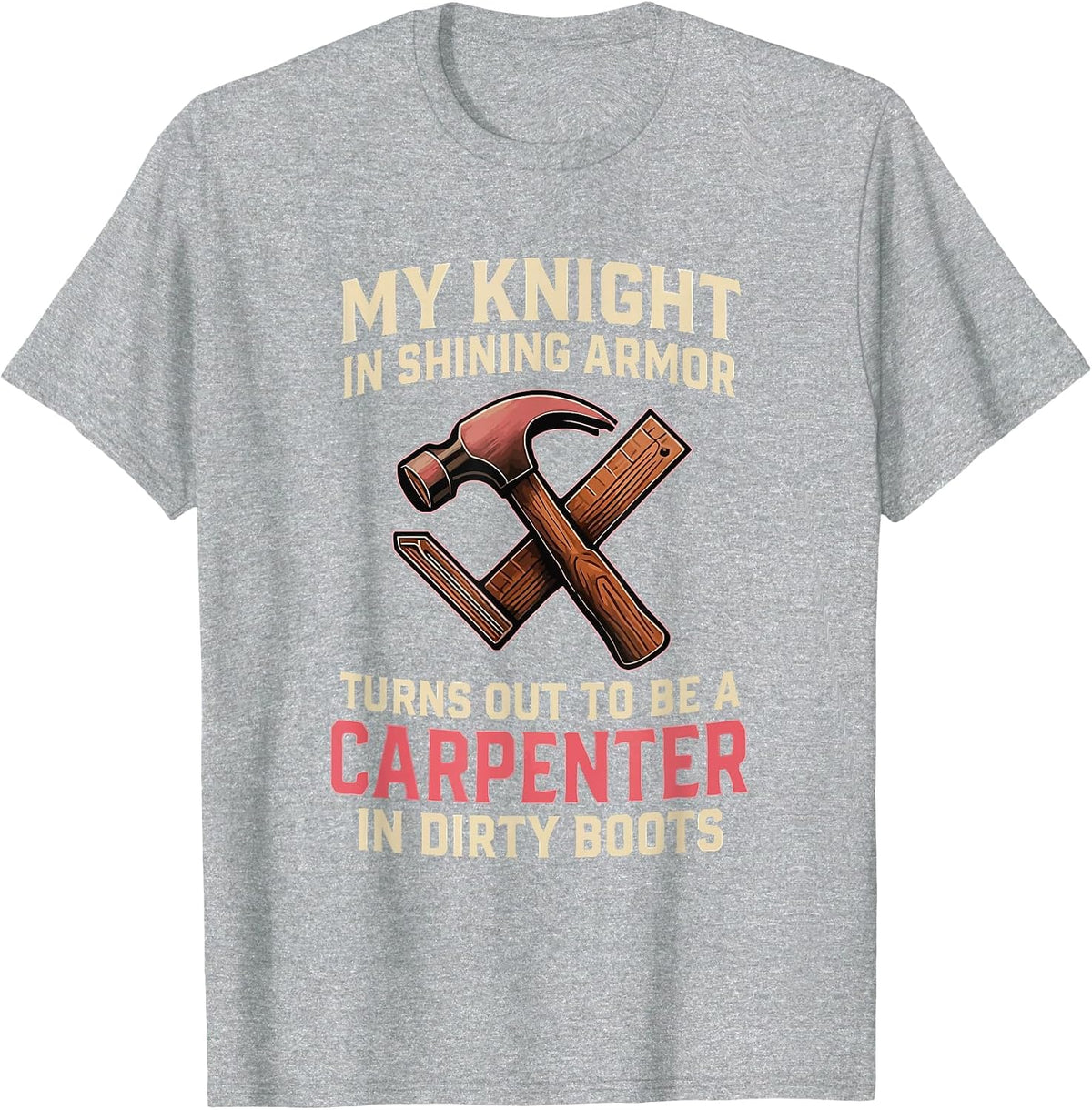 My Knight in Shining Funny Carpenter Wife Women Girls T-Shirt - Heather Grey