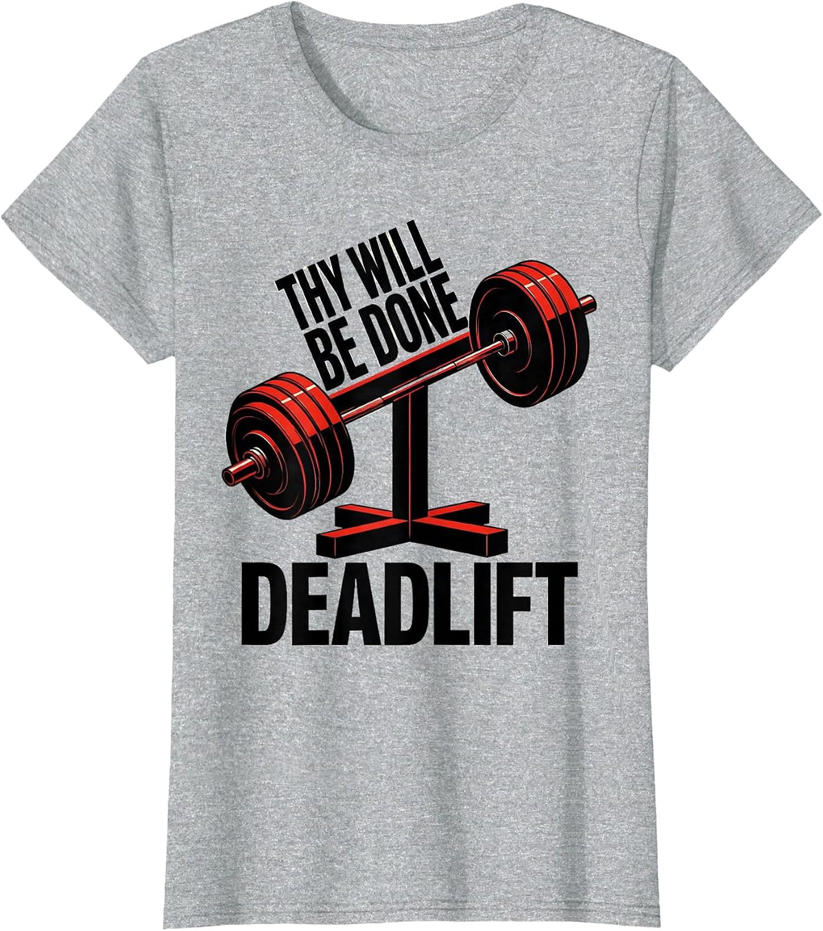 Thy Will Be Done Deadlift Funny Christian Gym Weightlifter T-Shirt - Heather Grey