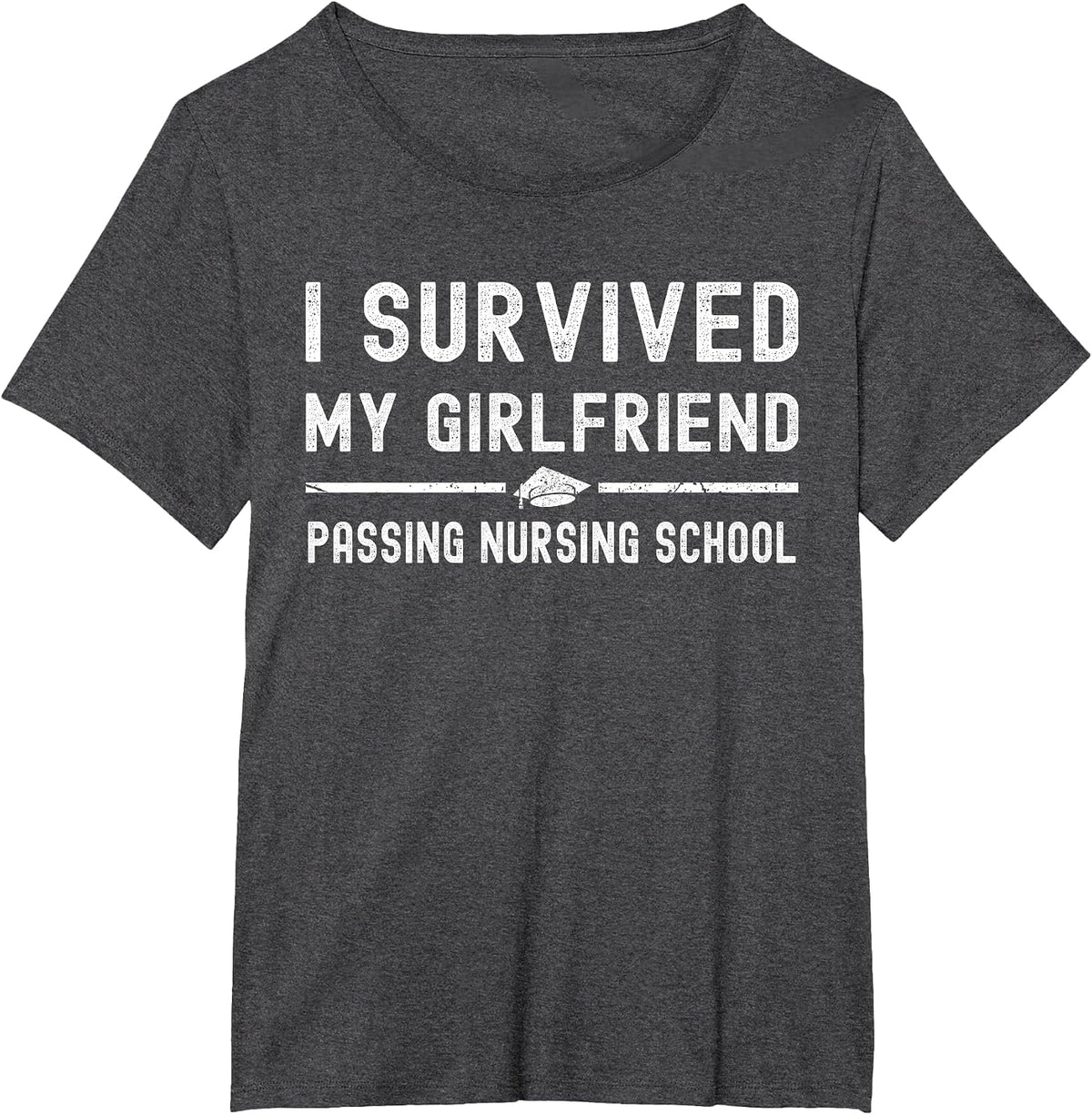 I Survived My Girlfriend Passing Nursing School ER Nursing T-Shirt - Dark Heather Grey