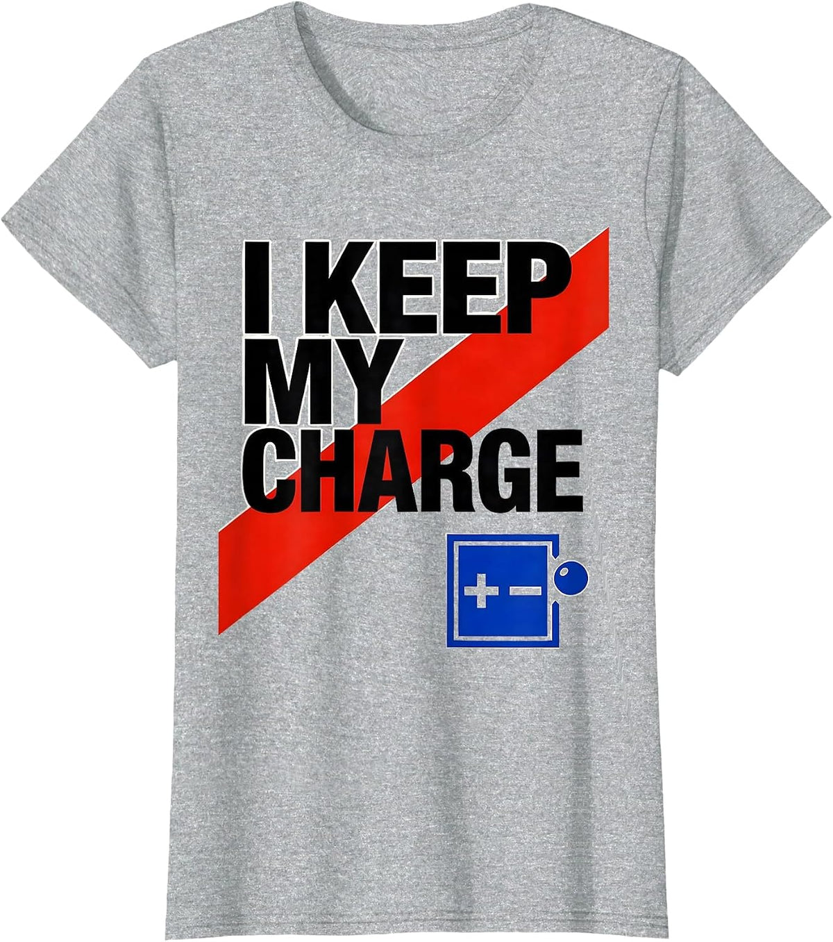 I Keep My Charge Funny Chemistry Nerd Humor Science Lover T-Shirt - Heather Grey