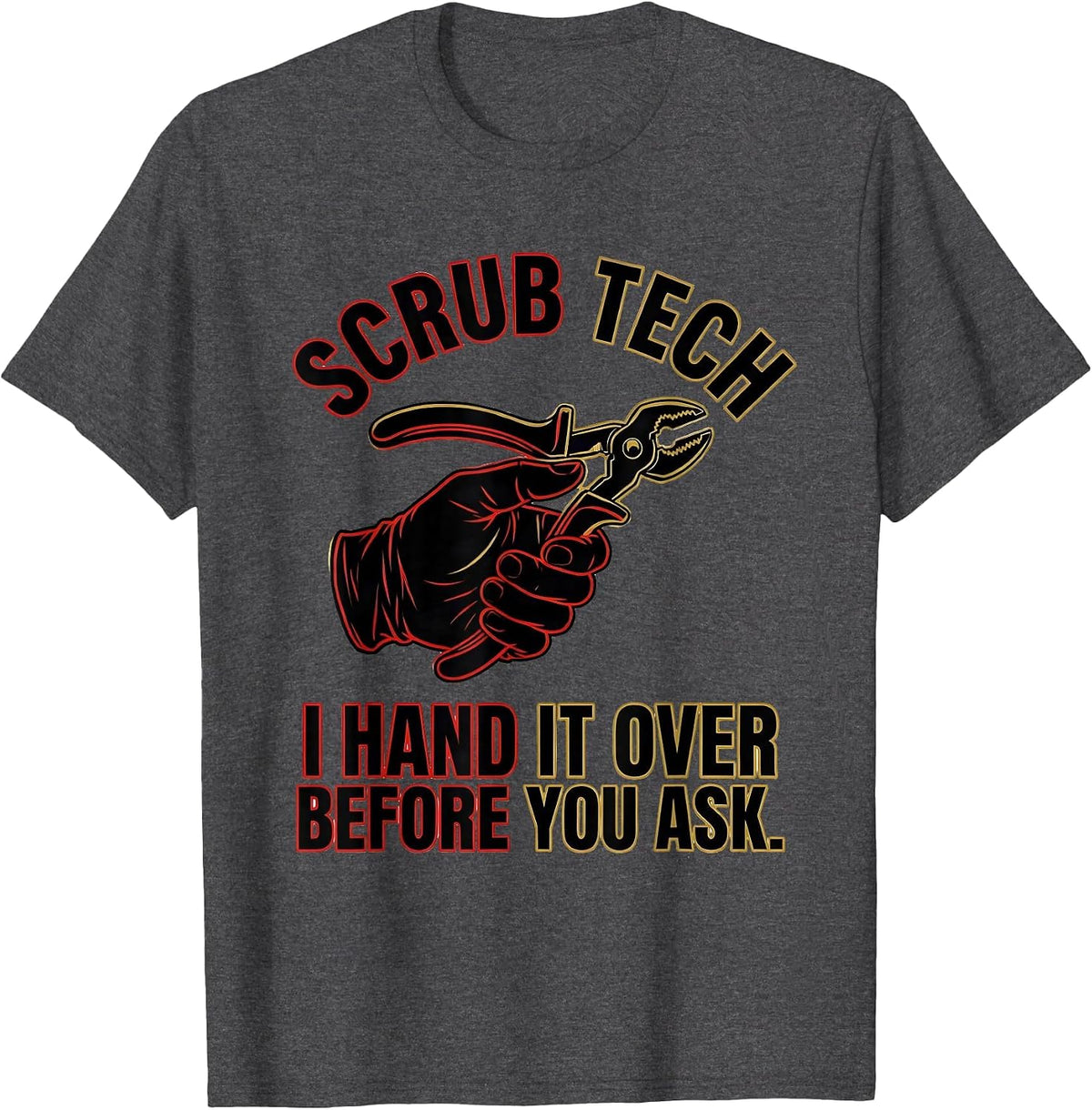 Men's Scrub Tech, I Hand It Over Before You Ask Humor T-Shirt - Dark Heather Grey