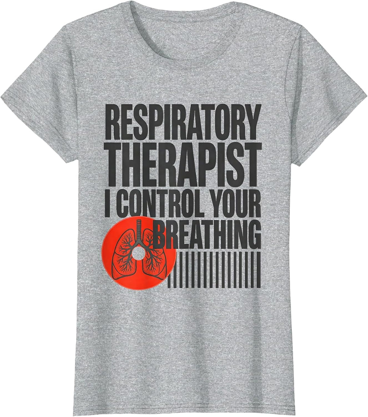 Respiratory Therapist. I Control Your Breathing Funny T-Shirt - Heather Grey