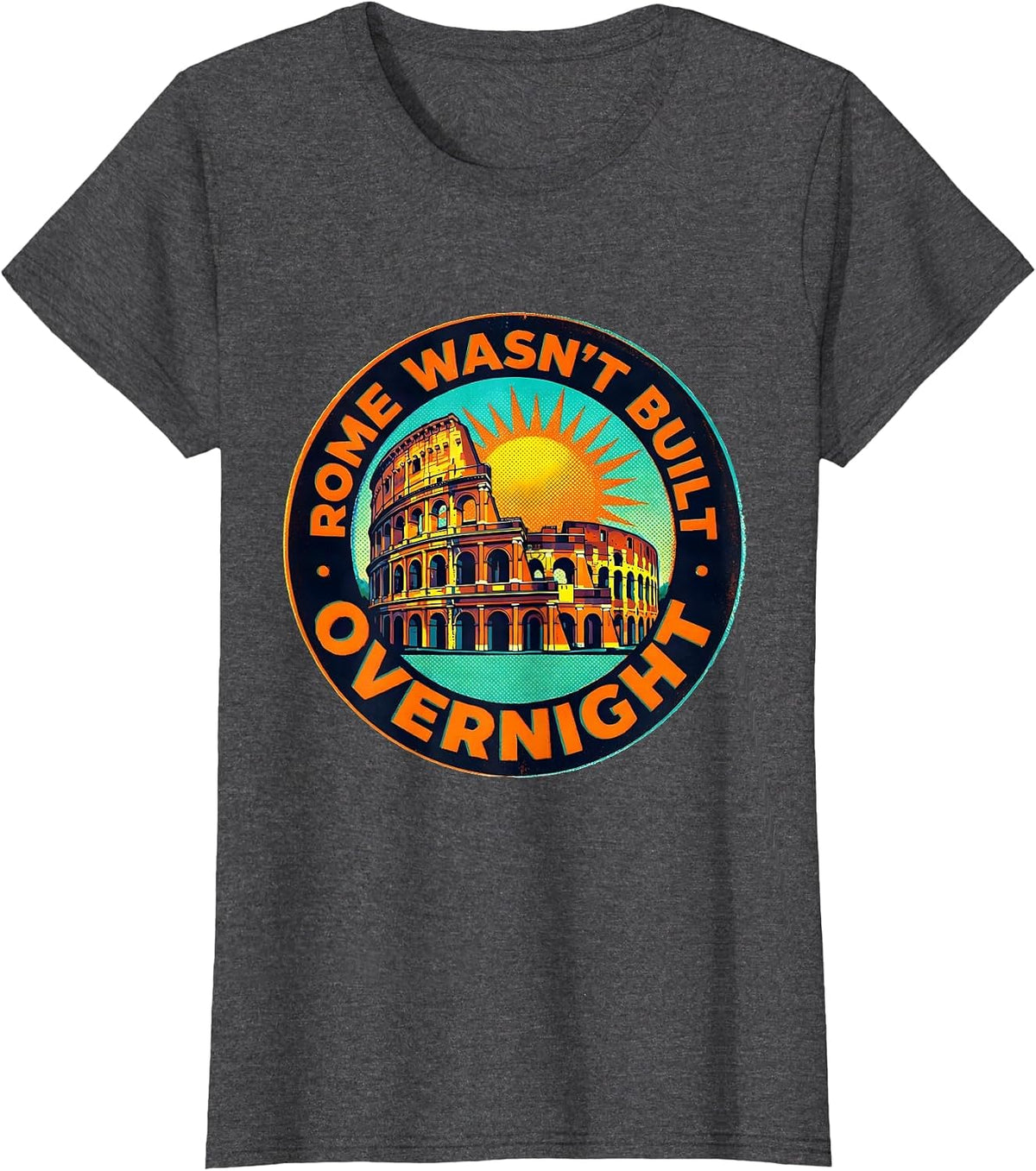 Women's Rome Wasn't Built Overnight Italy Graphic Design T-Shirt - Dark Heather Grey