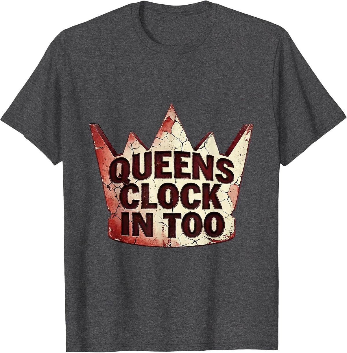 Queens Clock In Too Labor Day Design T-Shirt - Dark Heather Grey