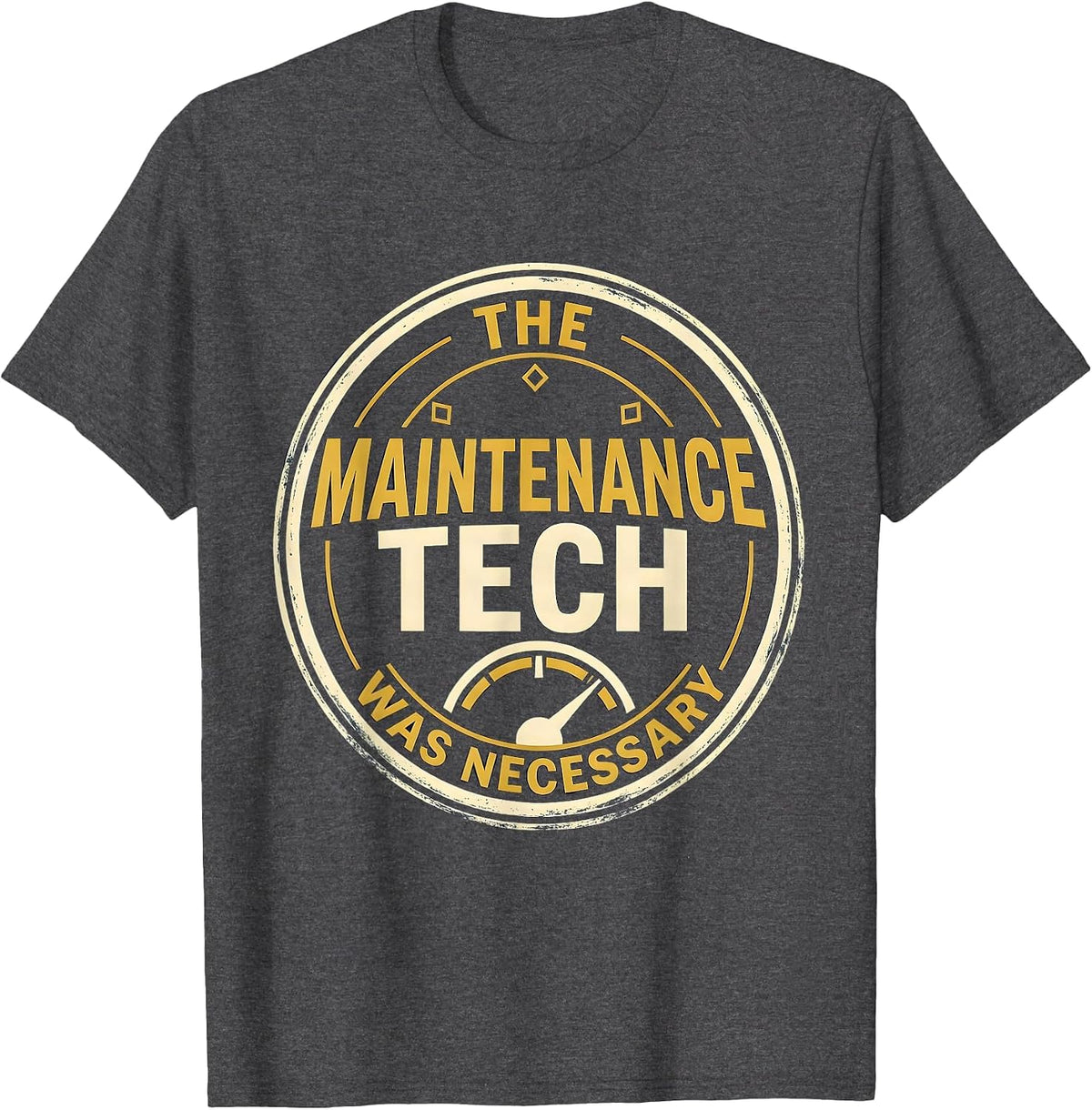 Men's The Maintenance Tech Was Necessary Funny Maintenance T-Shirt - Dark Heather Grey