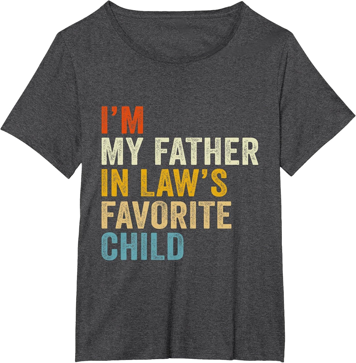I’m My Father in Law’s Favorite Child T-Shirt - Dark Heather Grey