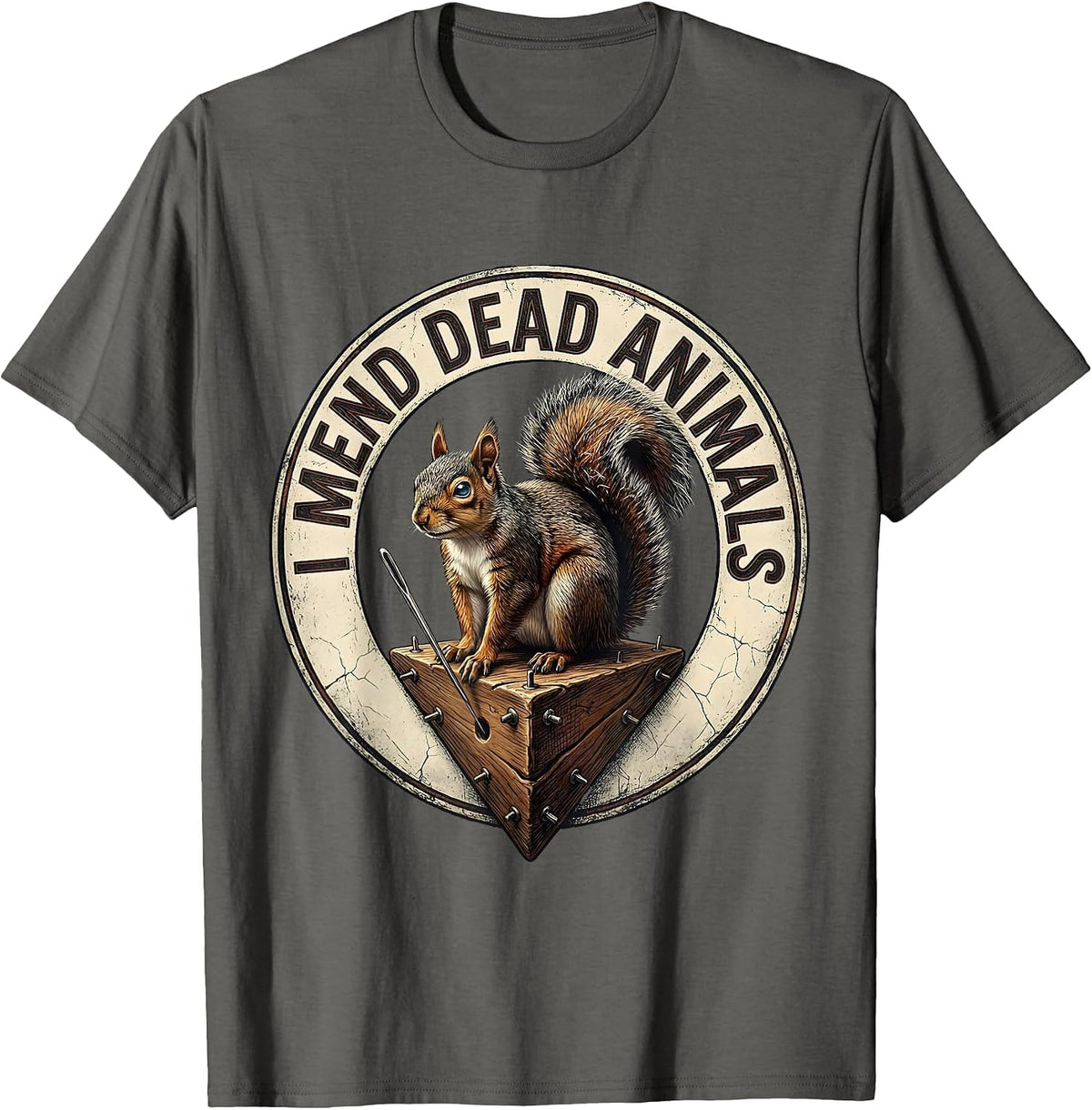 Men's I Mend Dead Animals Distressed Taxidermist Funny Gift T-Shirt - Asphalt Grey