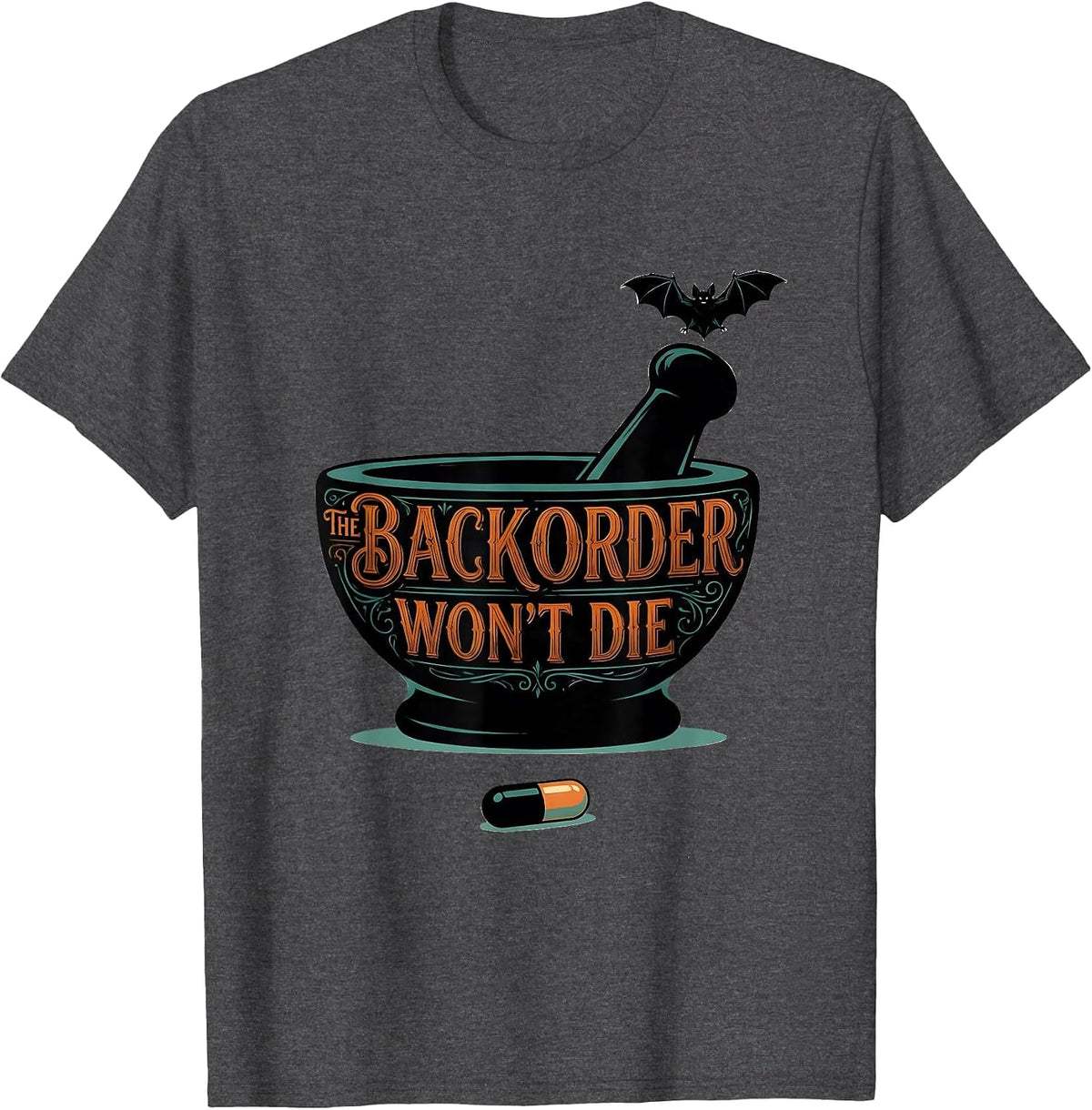 The Backorder Won't Die Funny Pharmacy Technician Halloween T-Shirt - Dark Heather Grey