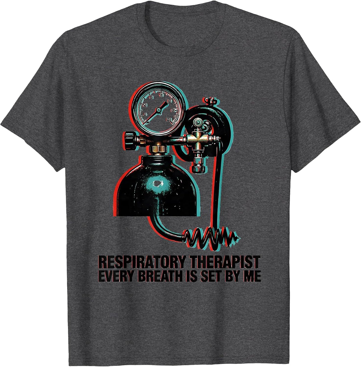 Respiratory Therapist Every Breath Is Set By Me Professional T-Shirt - Dark Heather Grey