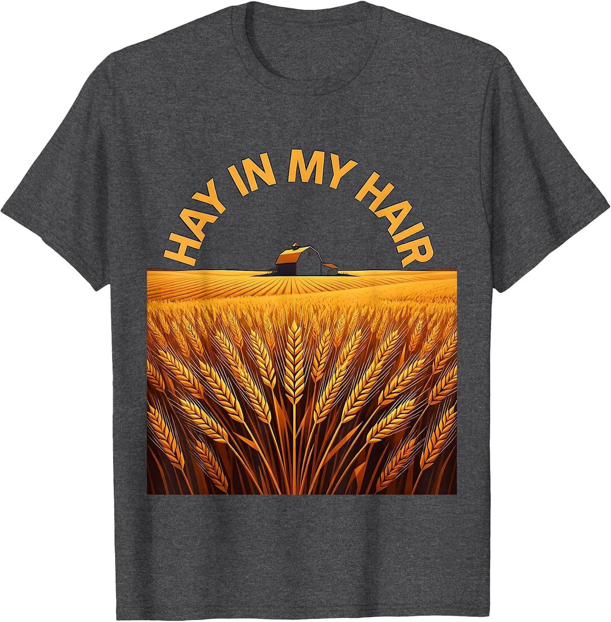 Hay In My Hair Country Women Farm Life Design T-Shirt - Dark Heather Grey