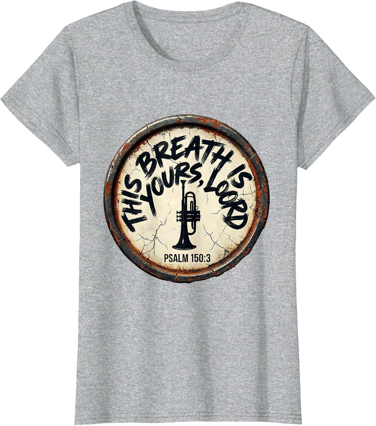 This Breath Is Yours, Lord · Psalm 150:3 Trumpet Player T-Shirt - Heather Grey