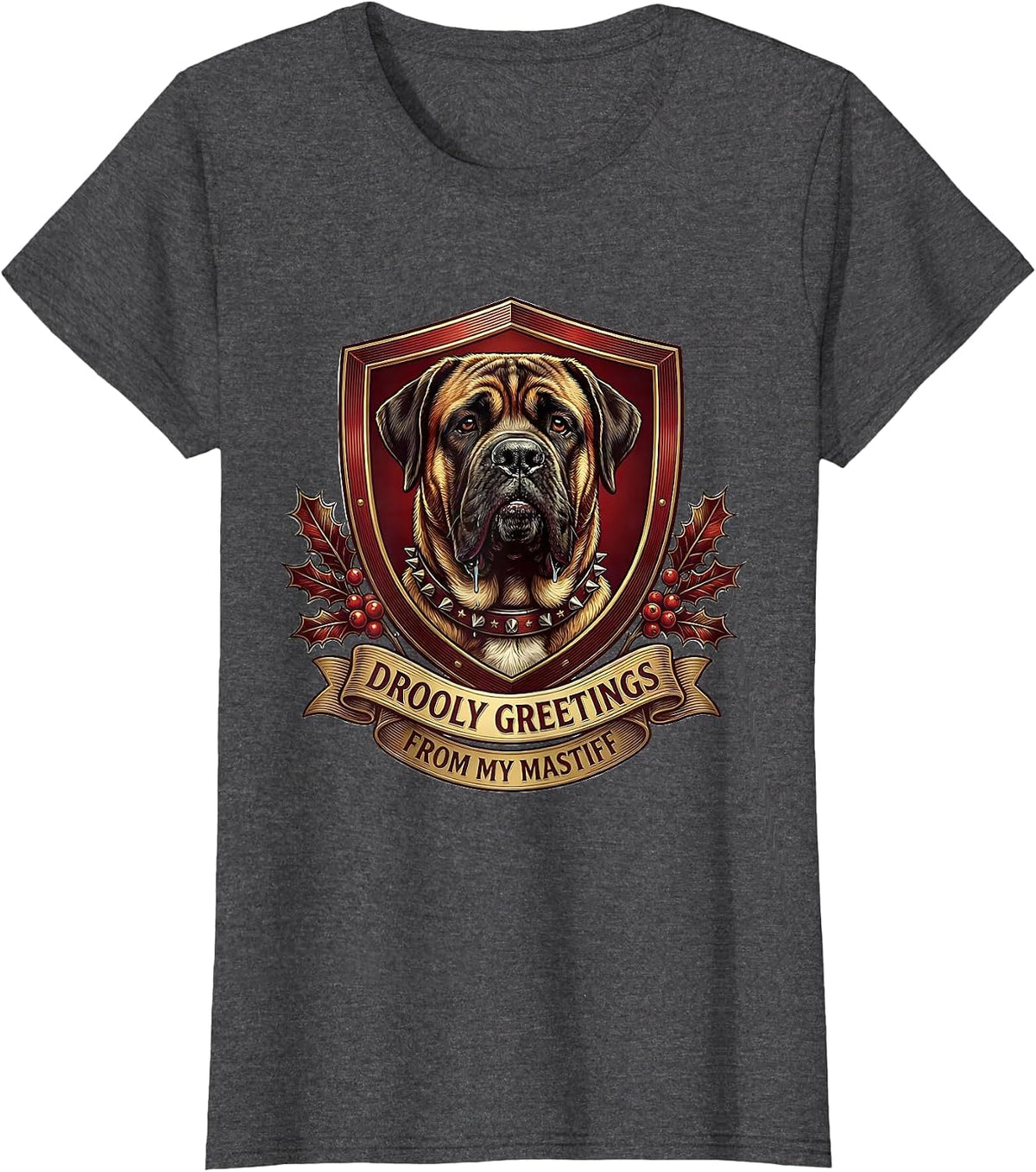 Women's Drooly Greetings From My Mastiff Funny Dog Lover Christmas T-Shirt - Dark Heather Grey