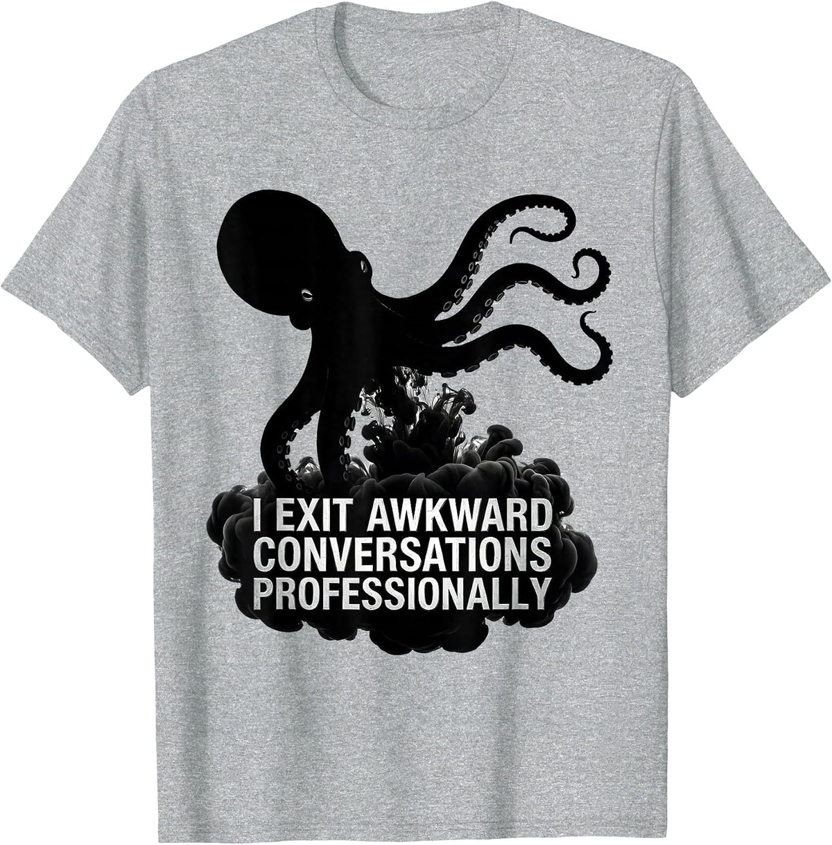 Men's I Exit Awkward Conversations Professionally Funny Octopus T-Shirt - Heather Grey