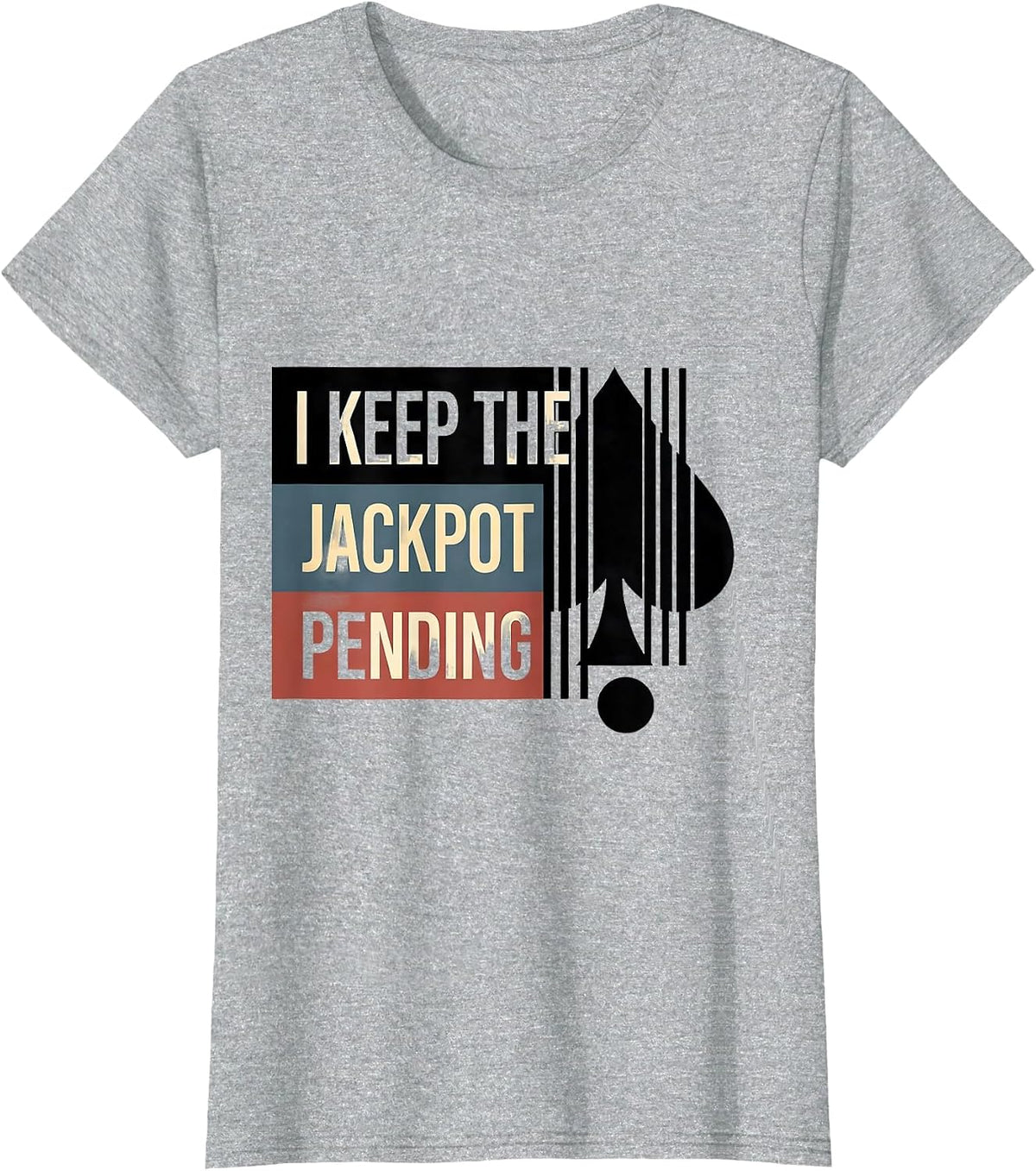 I Keep The Jackpot Pending Funny Casino Gambler Poker Humor T-Shirt - Heather Grey