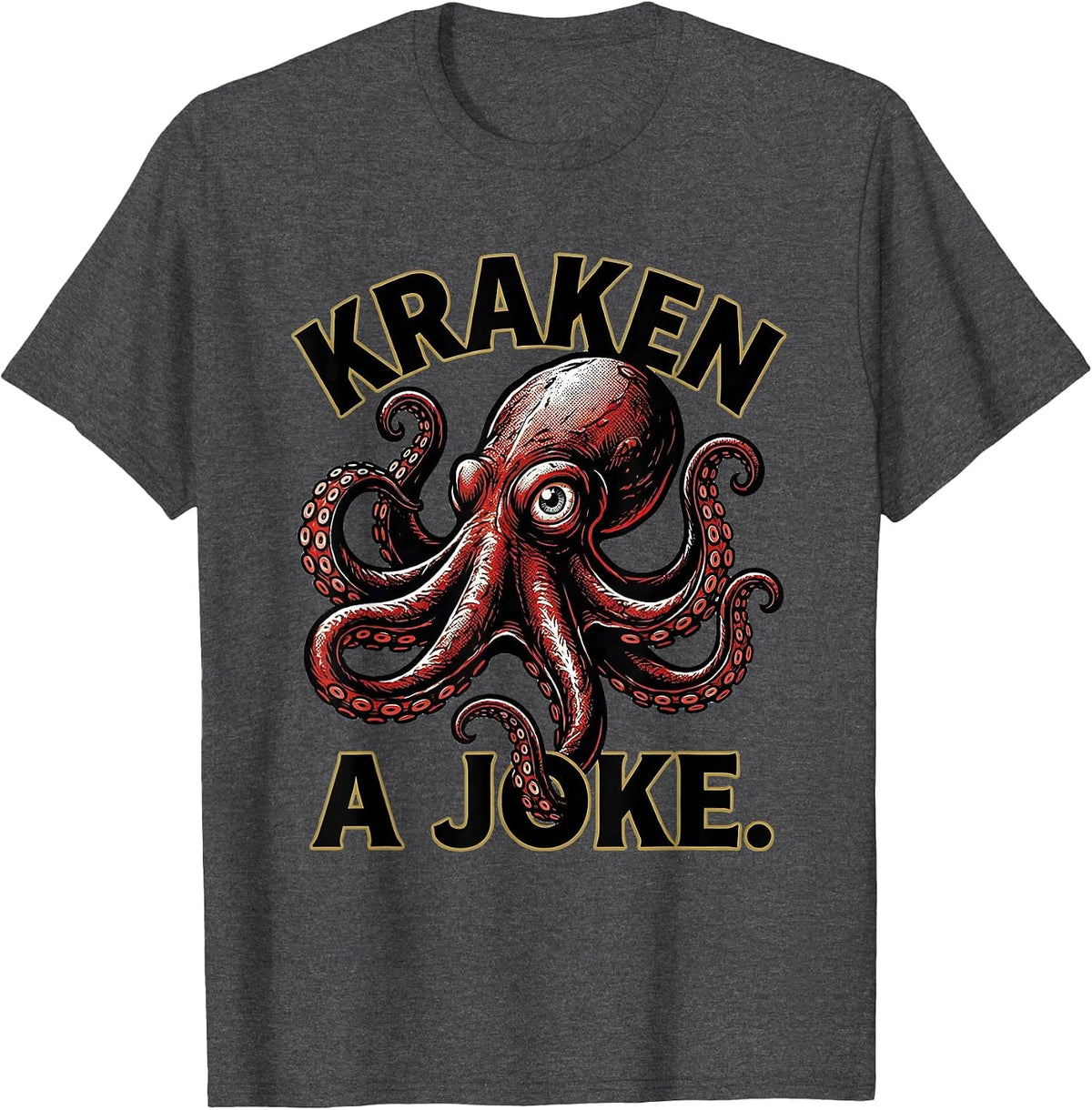 Kraken A Joke Tattoo Octopus Lover Sea Monster Humor T-Shirt - Dark Heather Grey