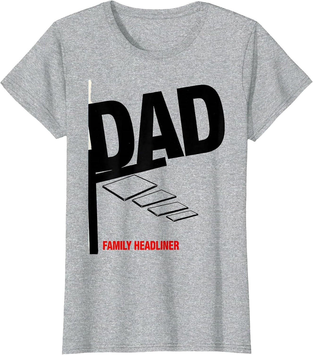 Dad Family Headliner Funny Family Role Gift Dad Humor T-Shirt - Heather Grey