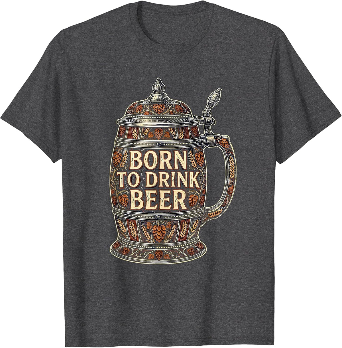 Men's Born to Drink Beer Funny Beer Lover Design T-Shirt - Dark Heather Grey