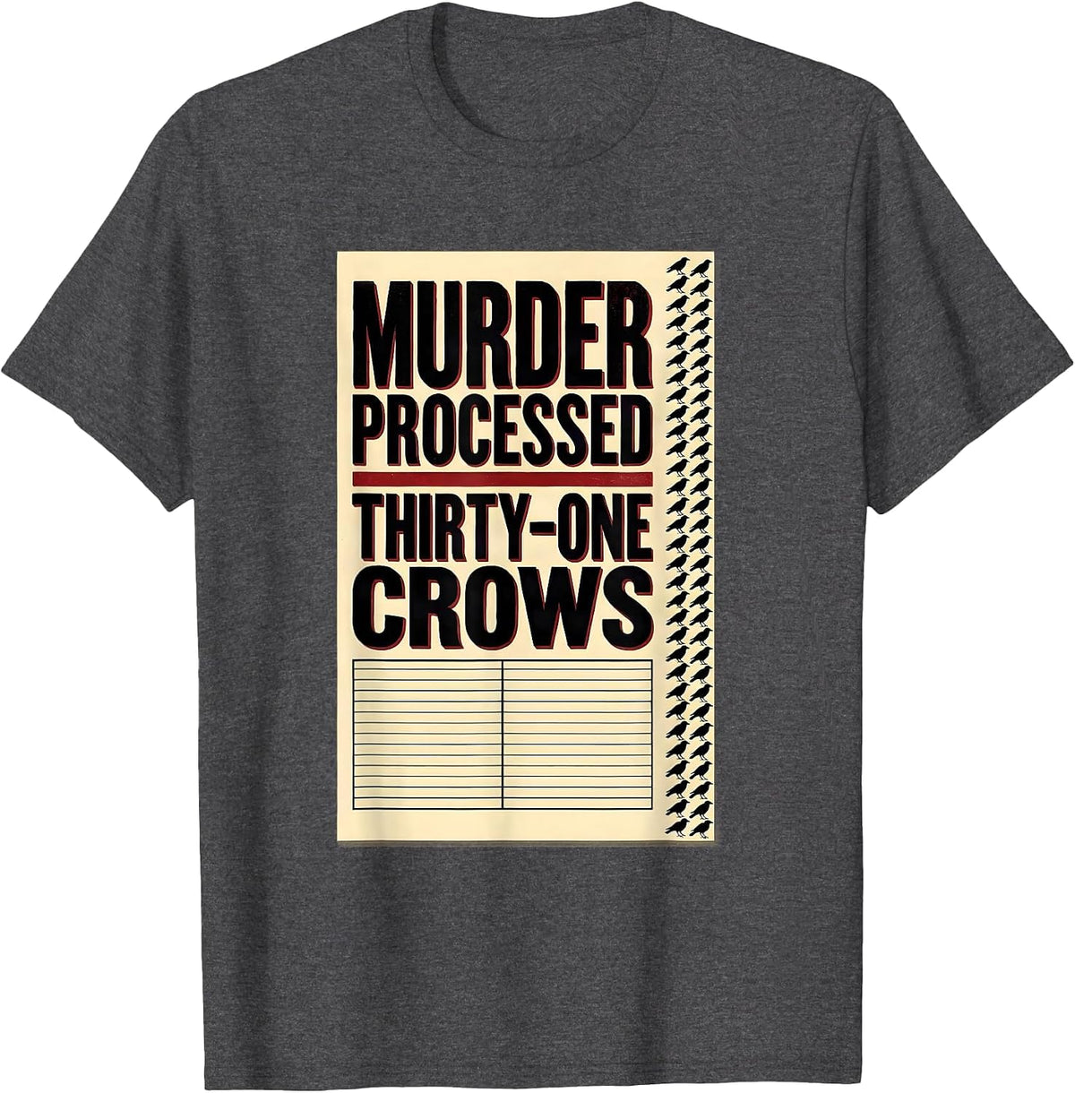 Murder Processed Thirty-One Crows Dark Humor Gothic Bird T-Shirt - Dark Heather Grey