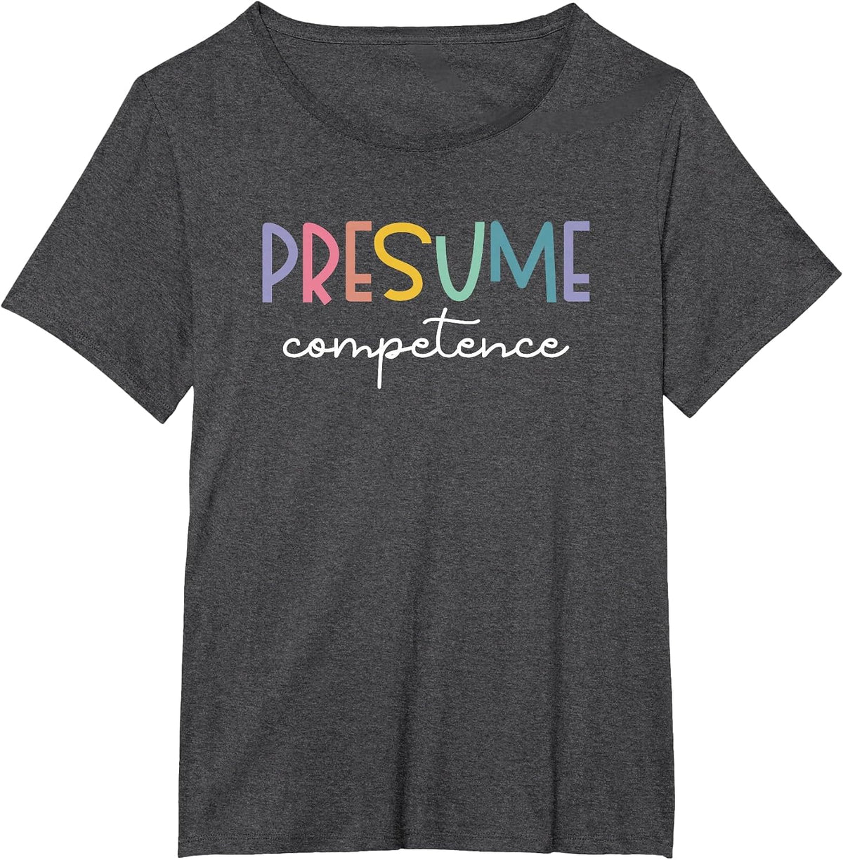 Presume Competence Occupational Therapy Special Education T-Shirt - Dark Heather Grey