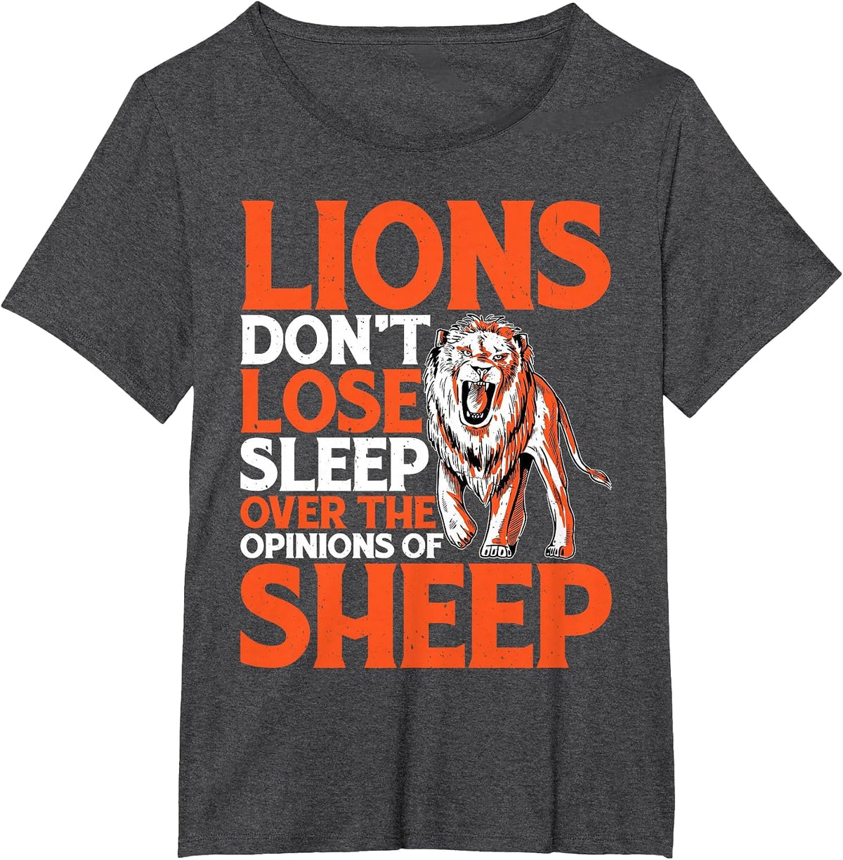 Lions Don't Lose Sleep Over The Opinions of Sheep - T-Shirt - Dark Heather Grey
