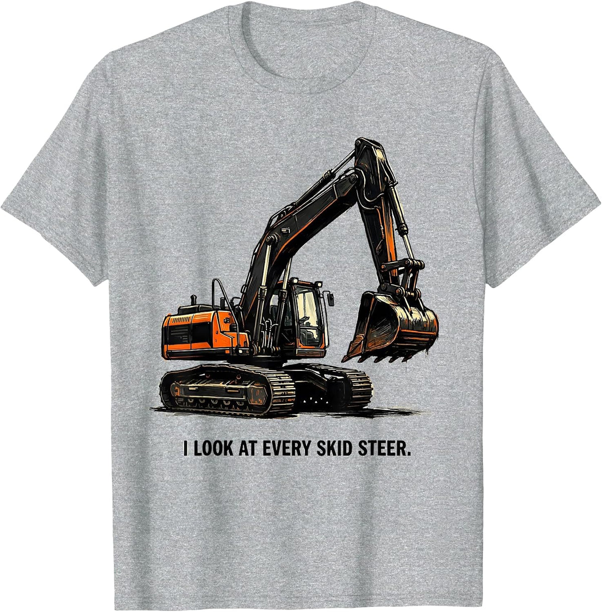Men's I Look At Every Skid Steer Funny Skid Steer Operator Humor T-Shirt - Heather Grey