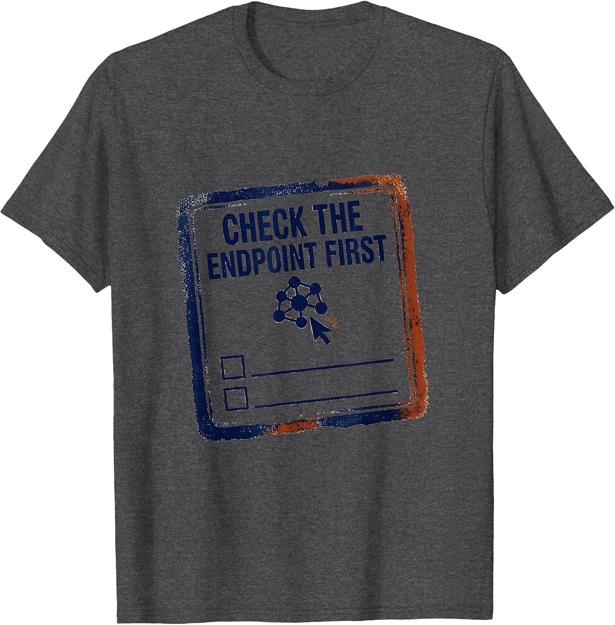 Check The Endpoint First Rubber Stamp IT Support Programmer T-Shirt - Dark Heather Grey