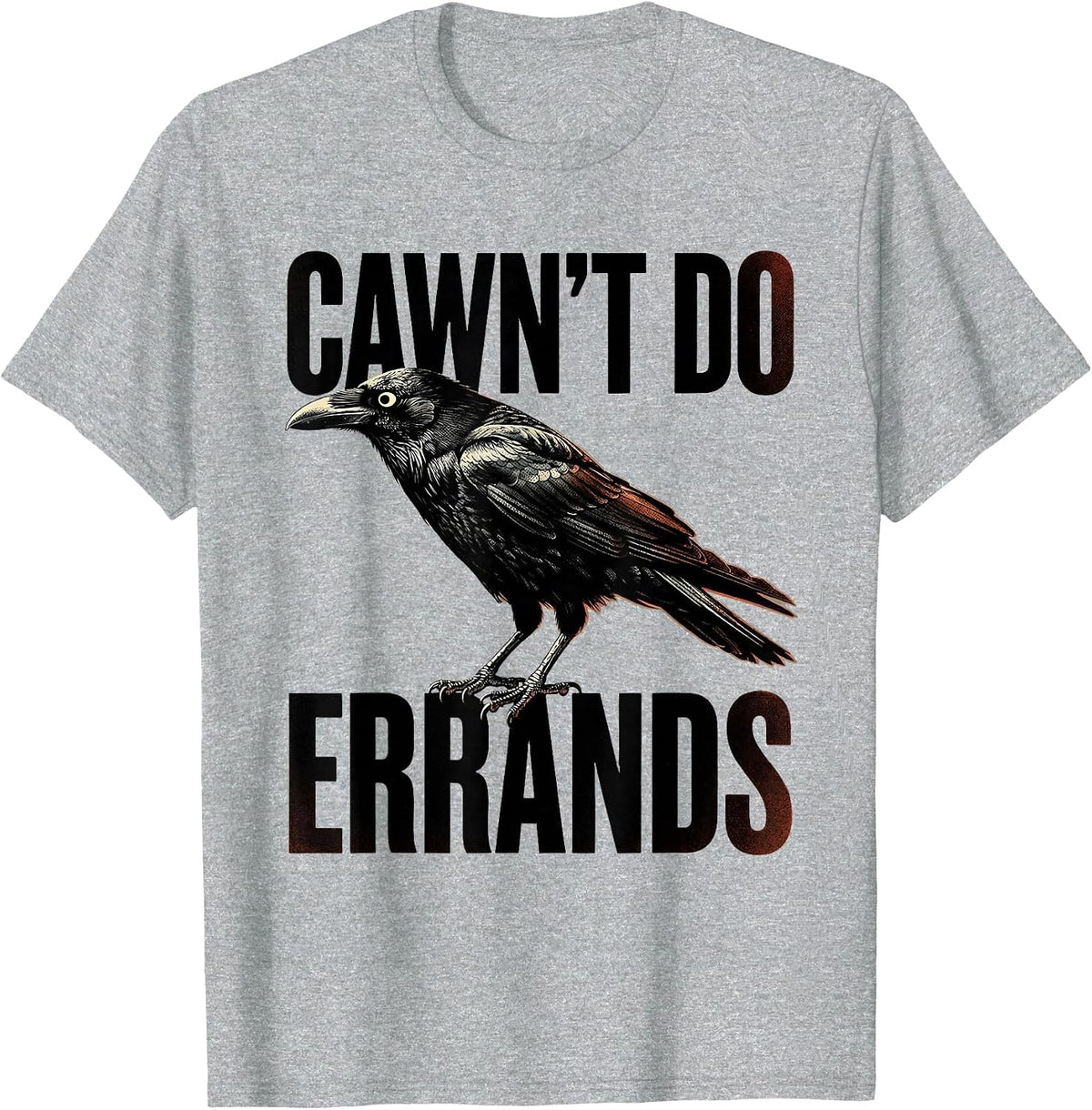 Men's Cawn't Do Errands Funny Raven Crow Gothic Dark Humor T-Shirt - Heather Grey