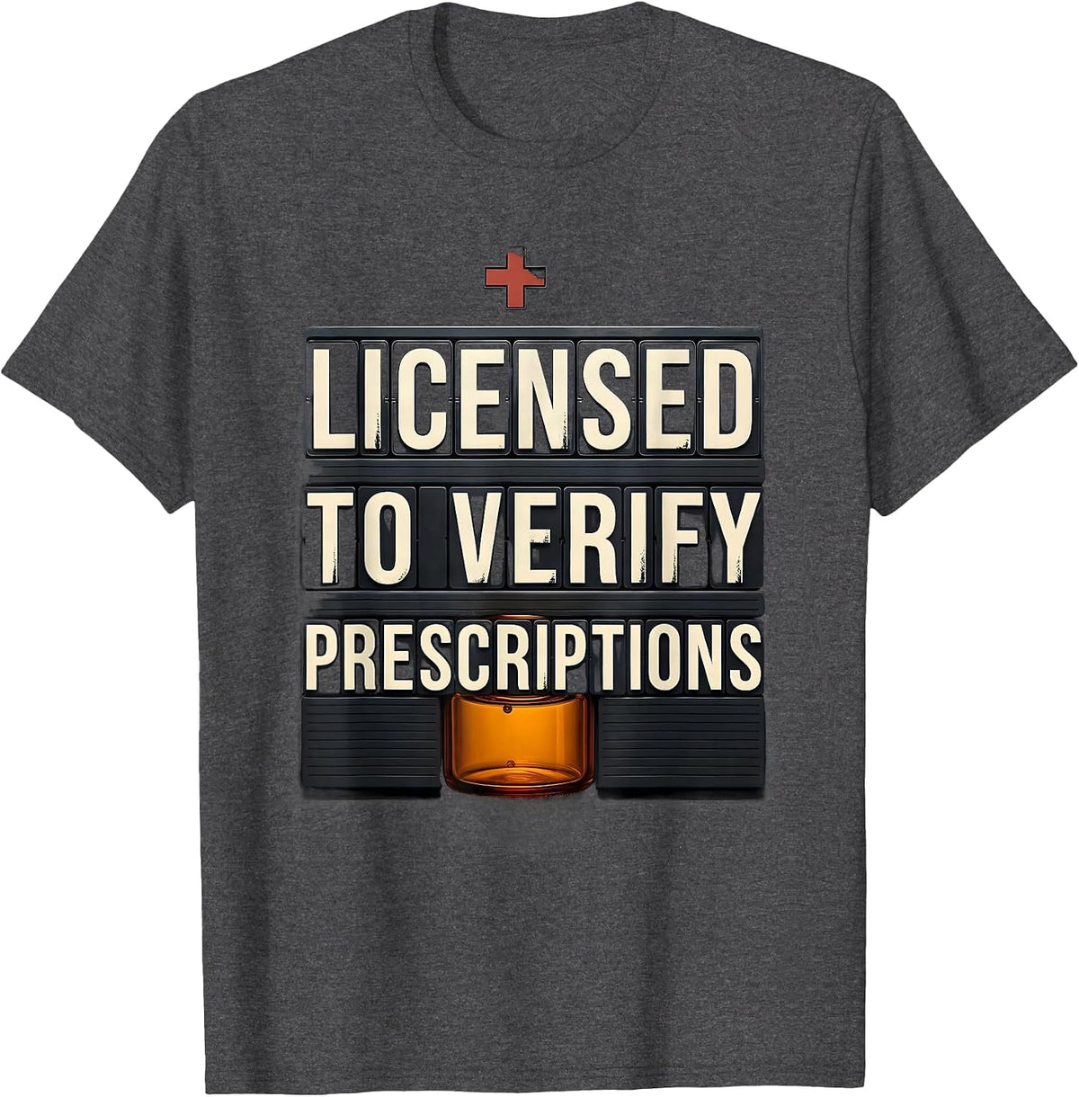Men's Licensed To Verify Prescriptions Funny Pharmacy Tech Crew T-Shirt - Dark Heather Grey