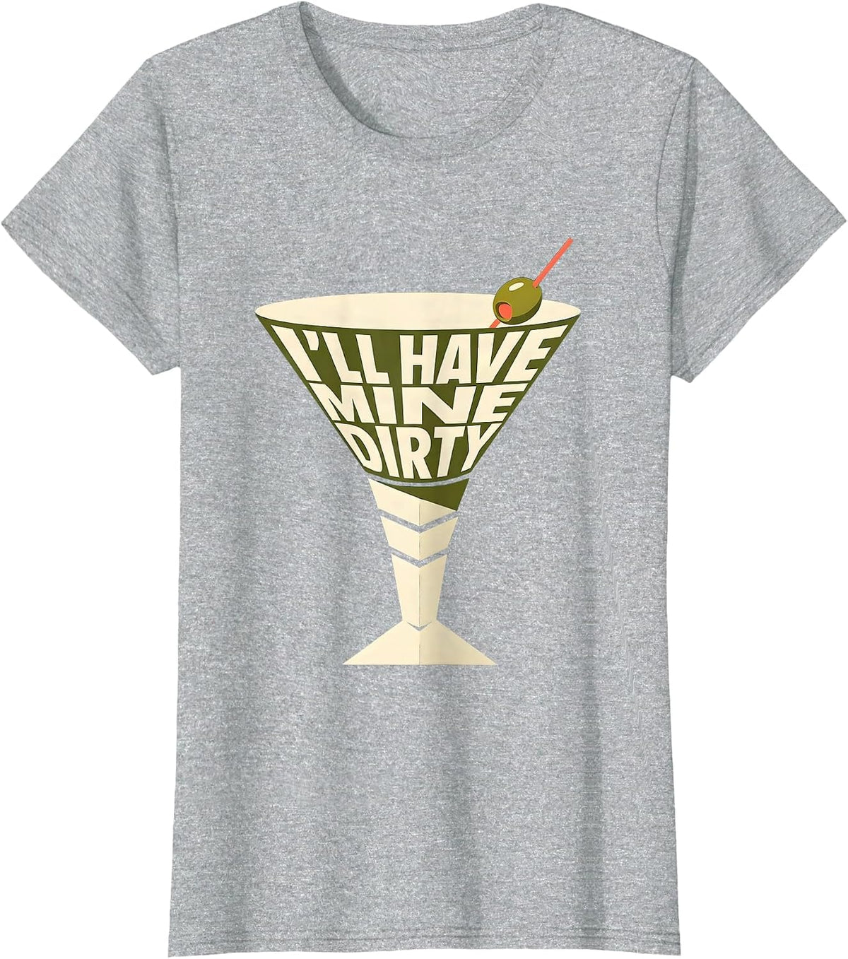 Women's I’ll Have Mine Dirty Funny Martini Lover Cocktail Humor T-Shirt - Heather Grey