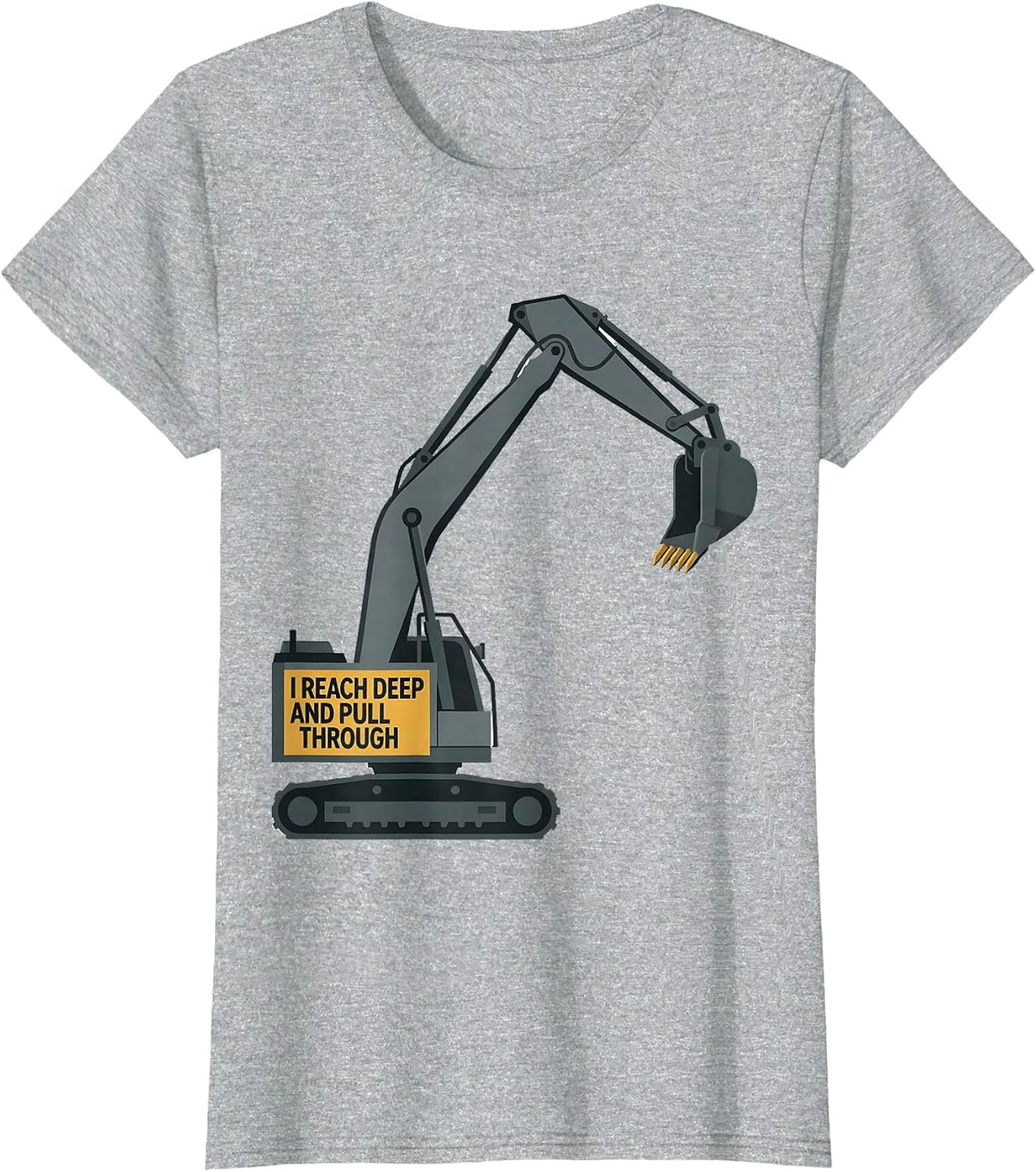 Women's I Reach Deep And Pull Through Funny Excavator Operator T-Shirt - Heather Grey