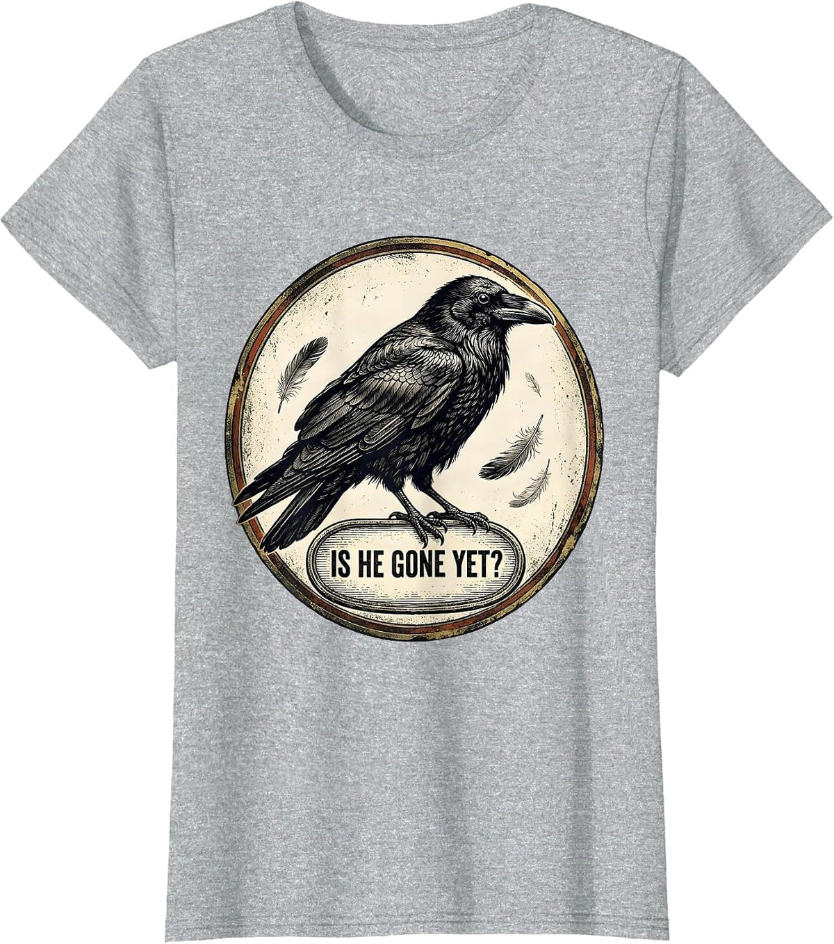 Women's Is He Gone Yet Dark Humor Raven Crow Gothic Joke T-Shirt - Heather Grey