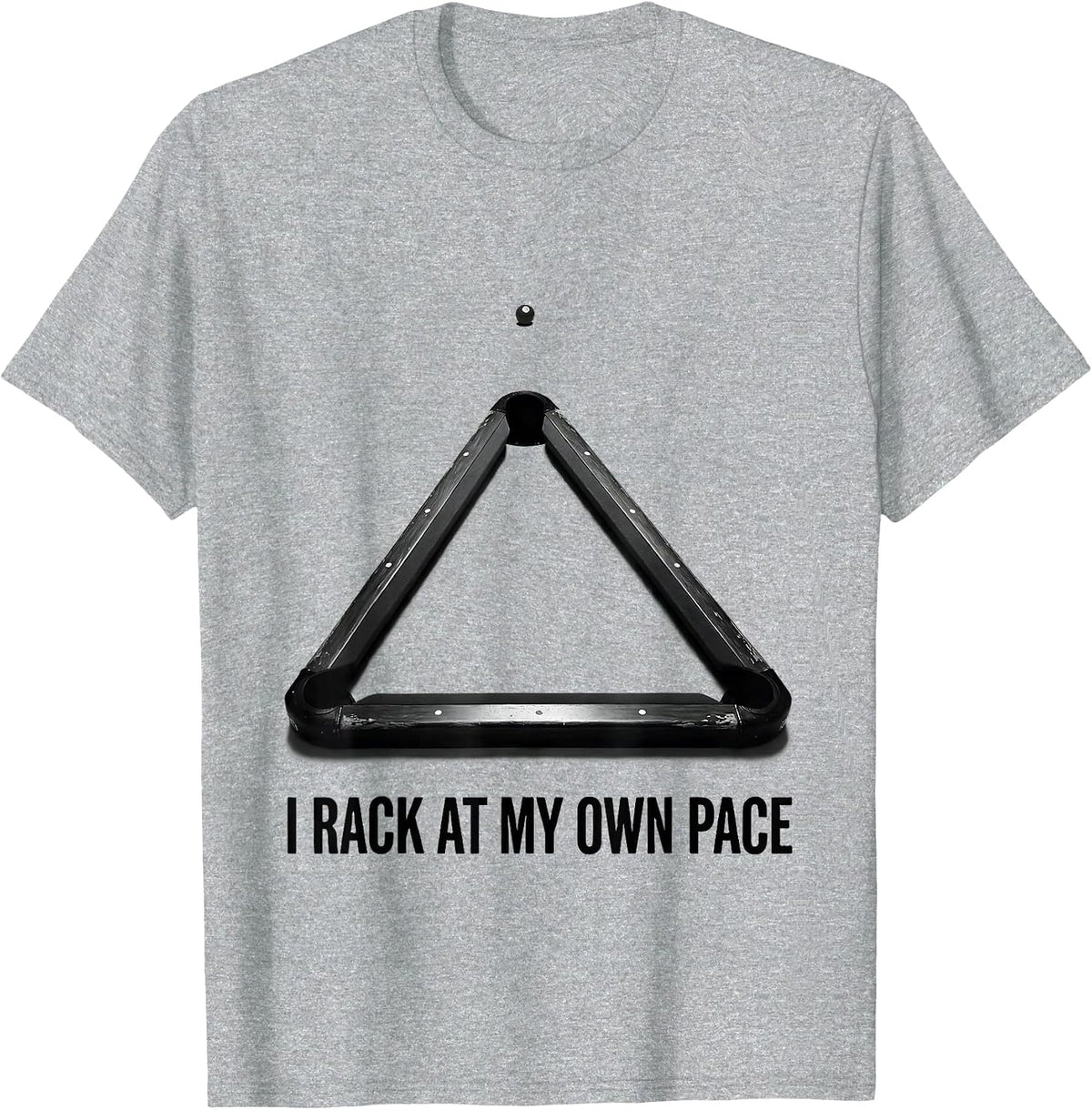 Men's I Rack At My Own Pace Funny Billiards Pool Player Gift T-Shirt - Heather Grey
