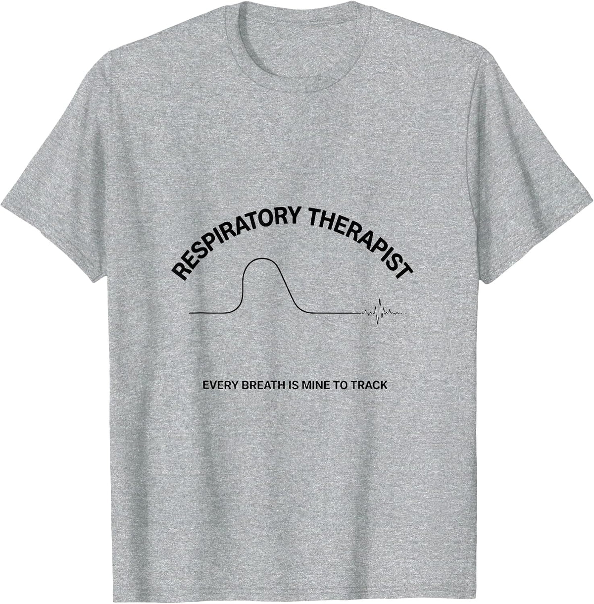 Men's Respiratory Therapist / Every Breath Is Mine To Track T-Shirt - Heather Grey