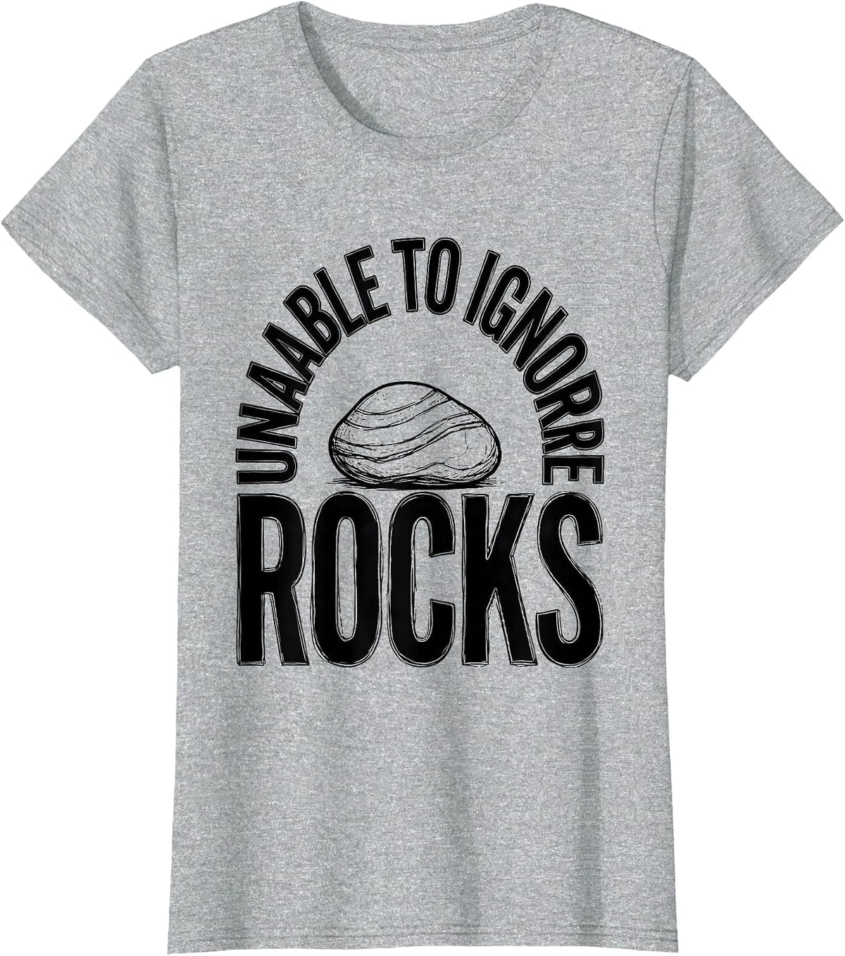 Women's Unable To Ignore Rocks Funny Rock Collector Geologist Humor T-Shirt - Heather Grey