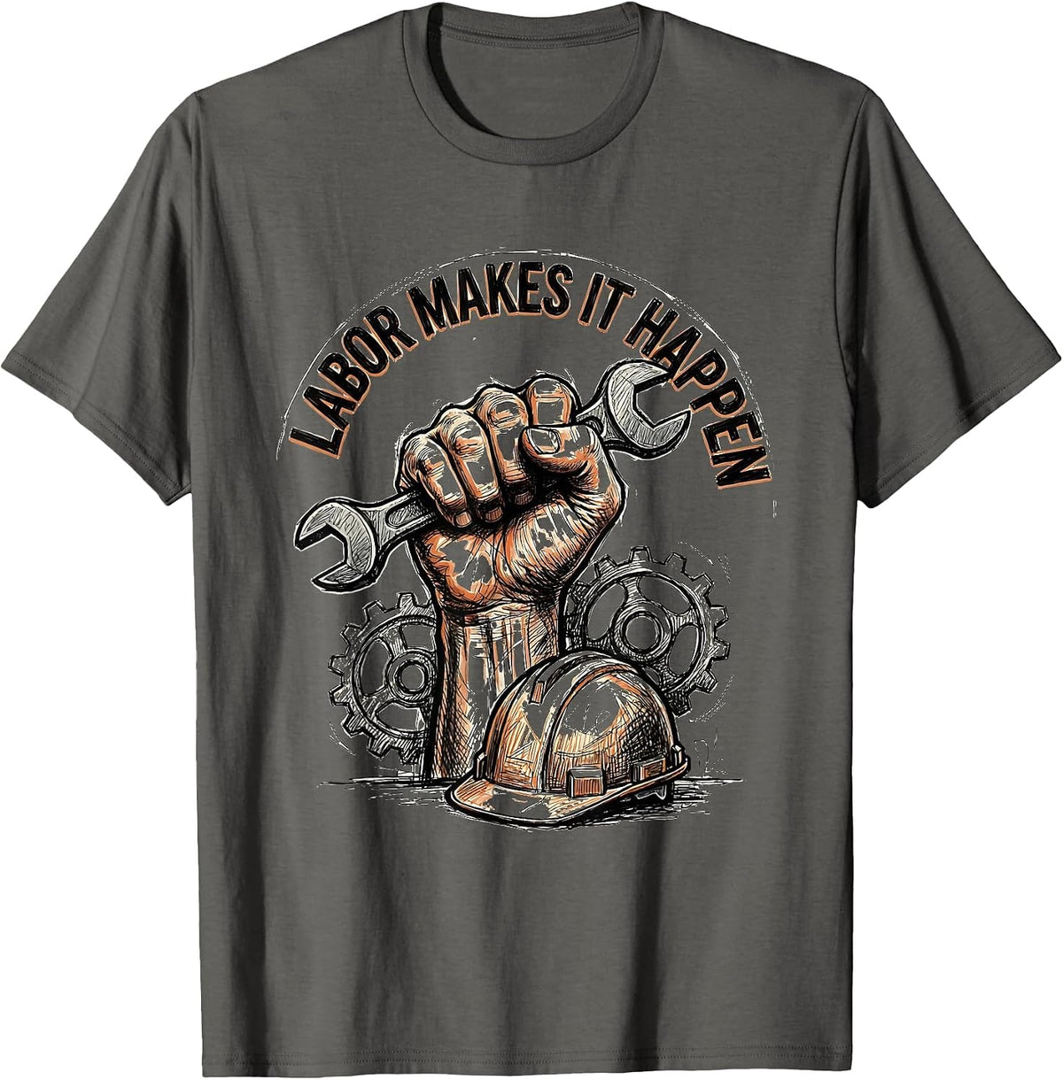 Labor Makes It Happen Labor Day Tribute Design T-Shirt - Asphalt Grey