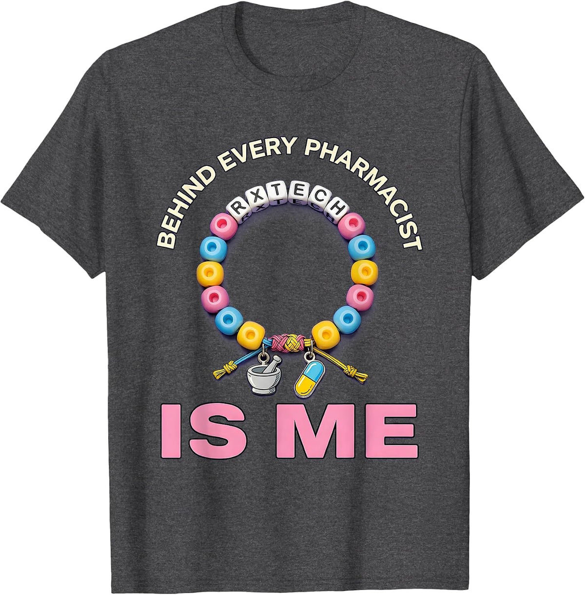 Behind Every Pharmacist Is Me Pharmacy Tech T-Shirt - Dark Heather Grey