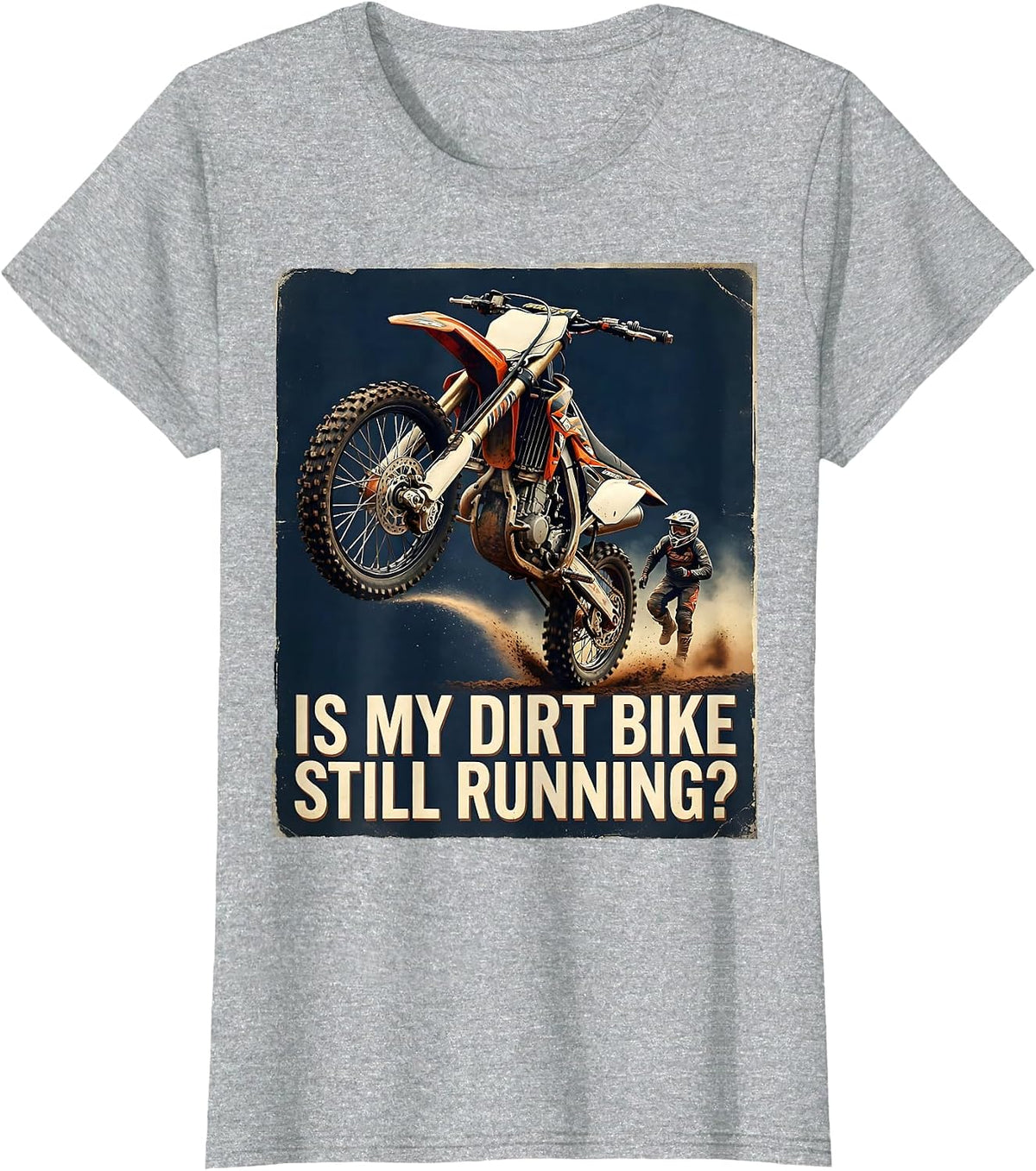 Is My Dirt Bike Still Running Funny Motocross Rider Vintage T-Shirt - Heather Grey