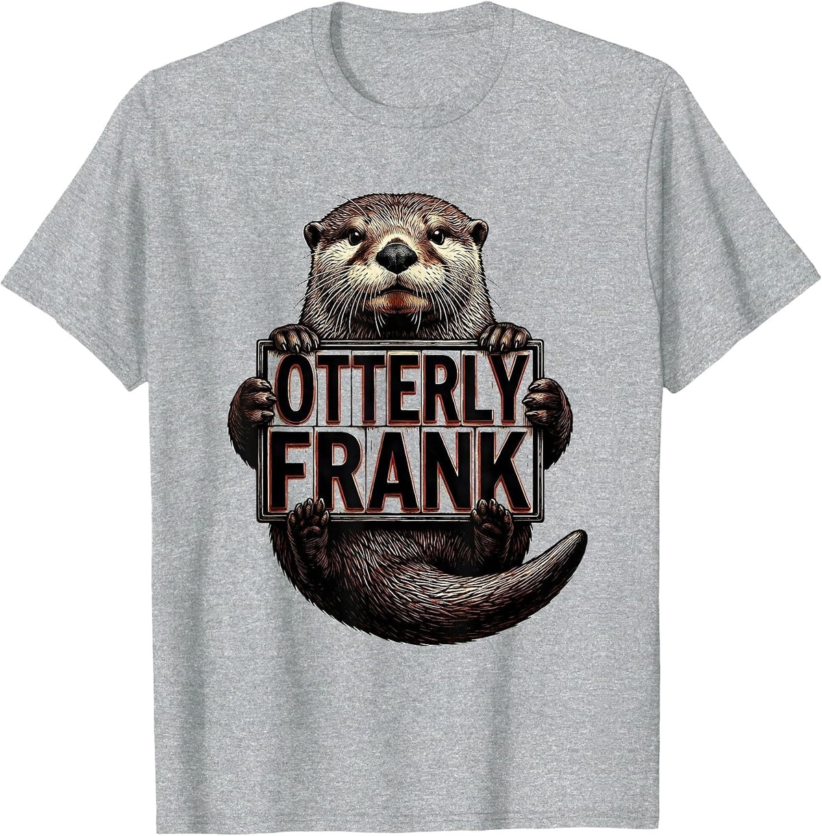 Men's Otterly Frank Funny Otter Lover Humor Animal Fan Gift T-Shirt - Heather Grey