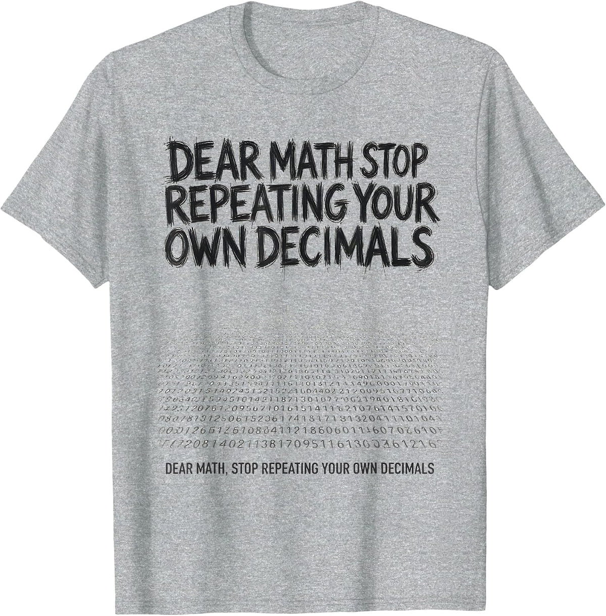 Men's Dear Math, Stop Repeating Your Own Decimals Funny Math T-Shirt - Heather Grey